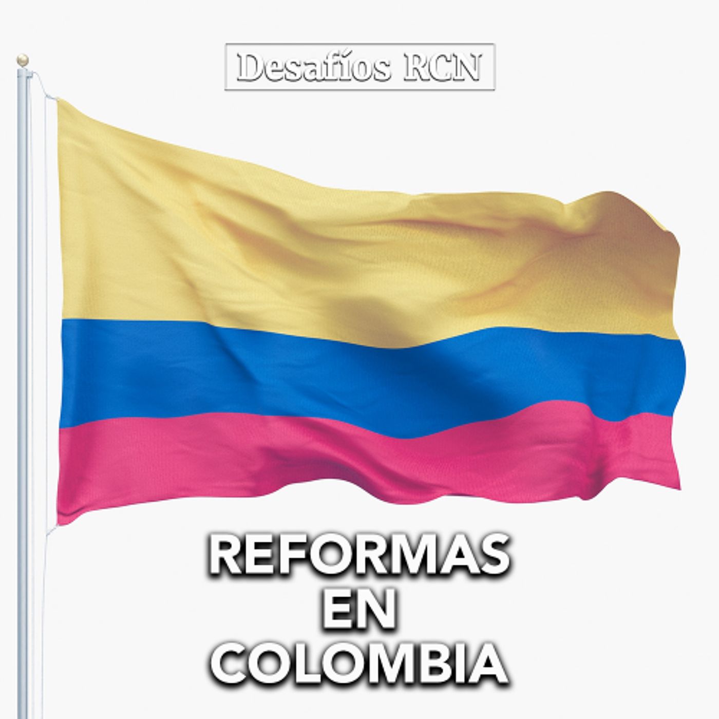 Reformas en Colombia: Desafíos y perspectivas | Desafíos RCN-Javeriana episode artwork