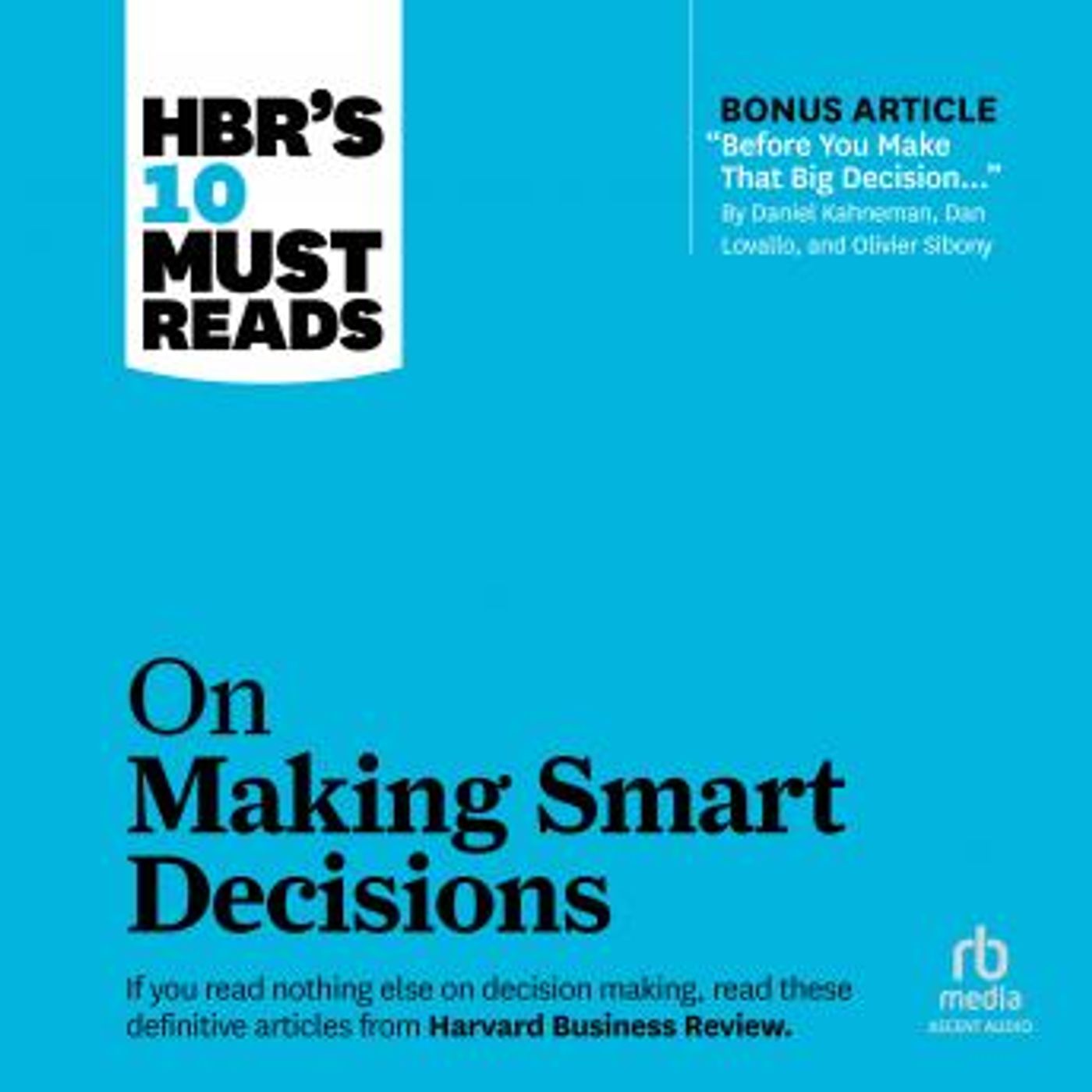 HBR's 10 Must Reads on Making Smart Decisions by Harvard Business Review, Daniel Kahneman, Ram Charan episode artwork