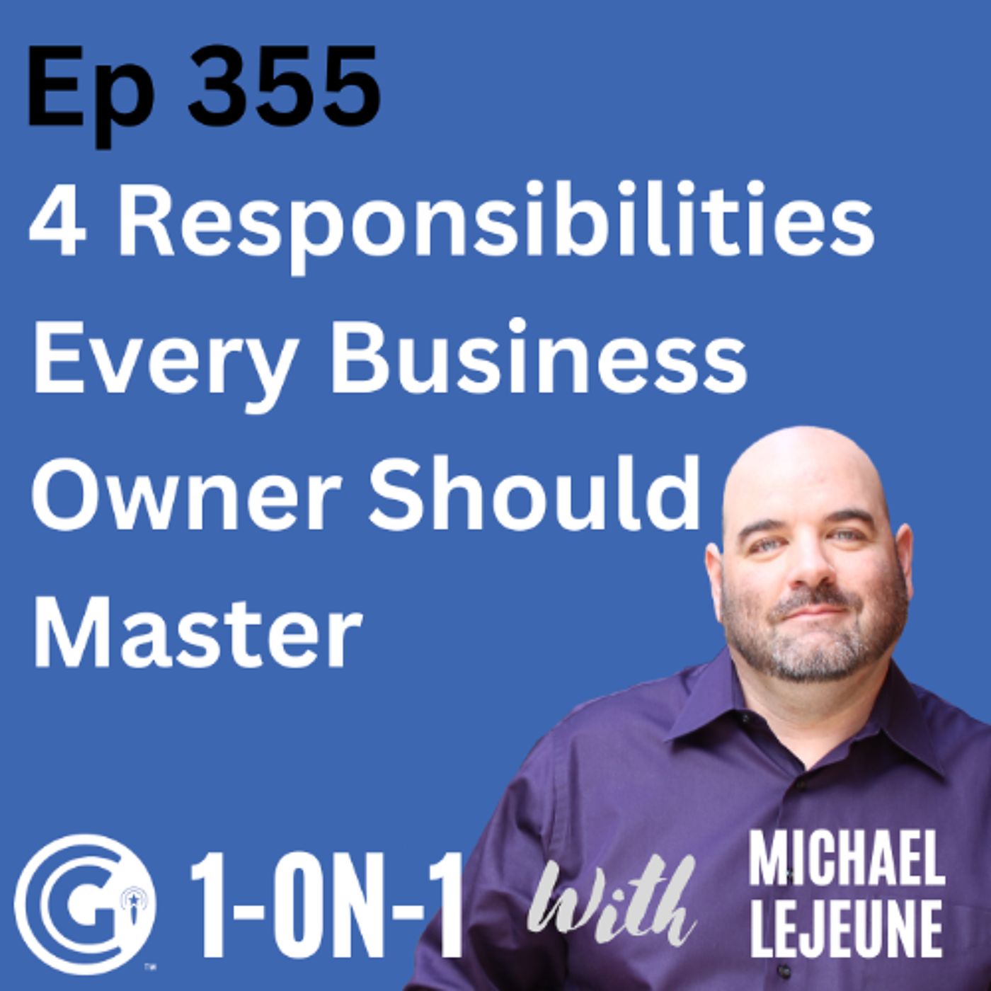 Ep 355: 4 Responsibilities Every Business Owner Should Master episode artwork