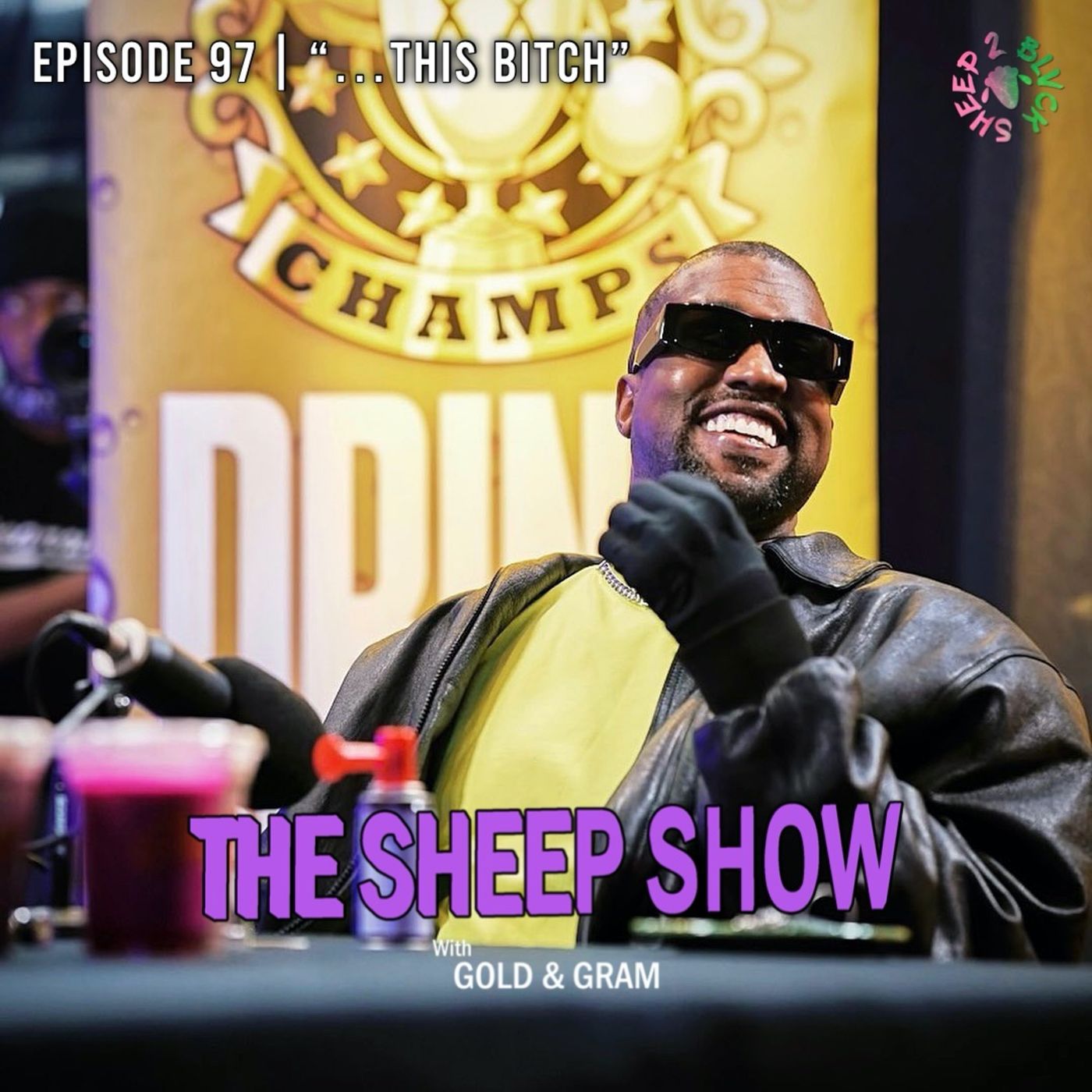 2BLVCKSHEEP’s The Sheep Show - ...This Bitch (Ep. 97)