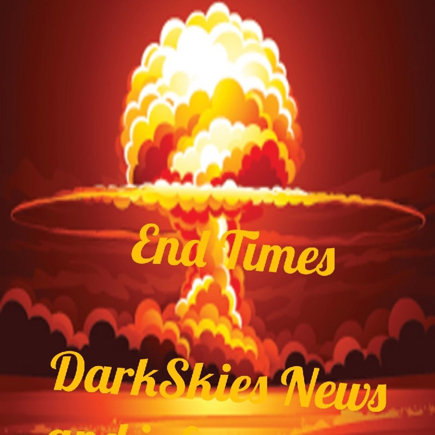 End Times Episode 73 - Dark Skies News And information episode artwork