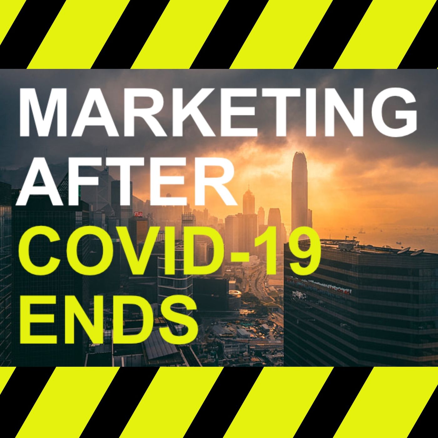 Ep. 27: Marketing after Covid-19 Ends - Tim Burt