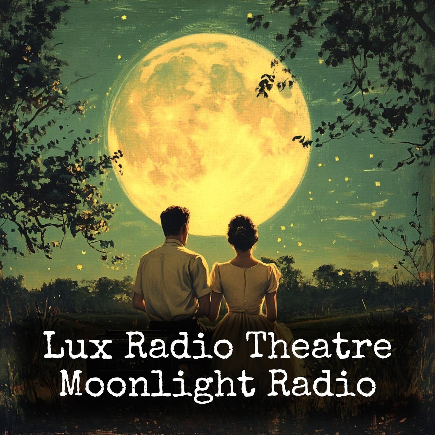 Lux Radio Theatre - Moonlight Radio