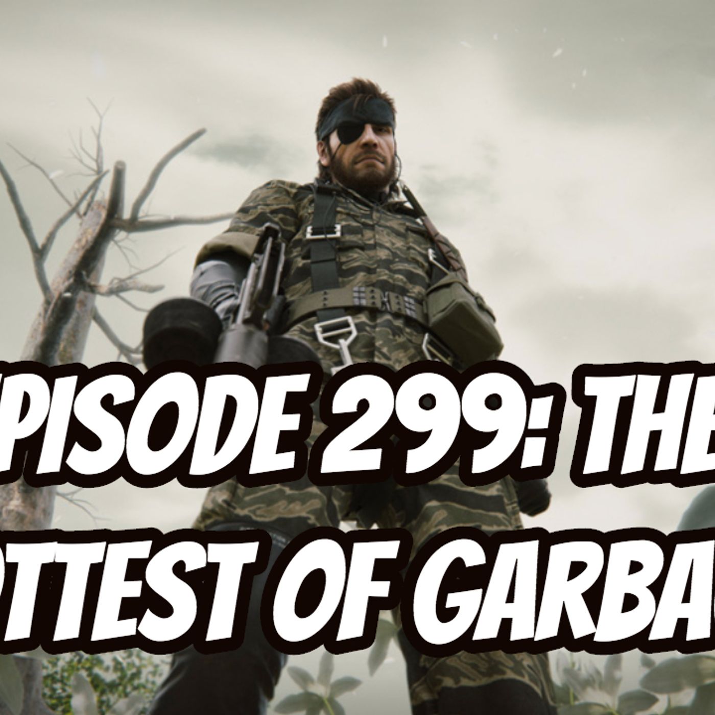 Episode 299: The Hottest of Garbage