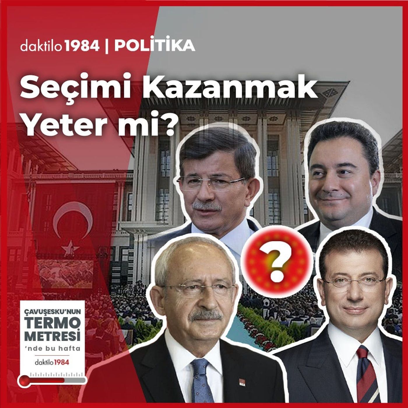Seçimi Kazanmak Yeter mi? | Çavuşesku'nun Termometresi #114 episode artwork
