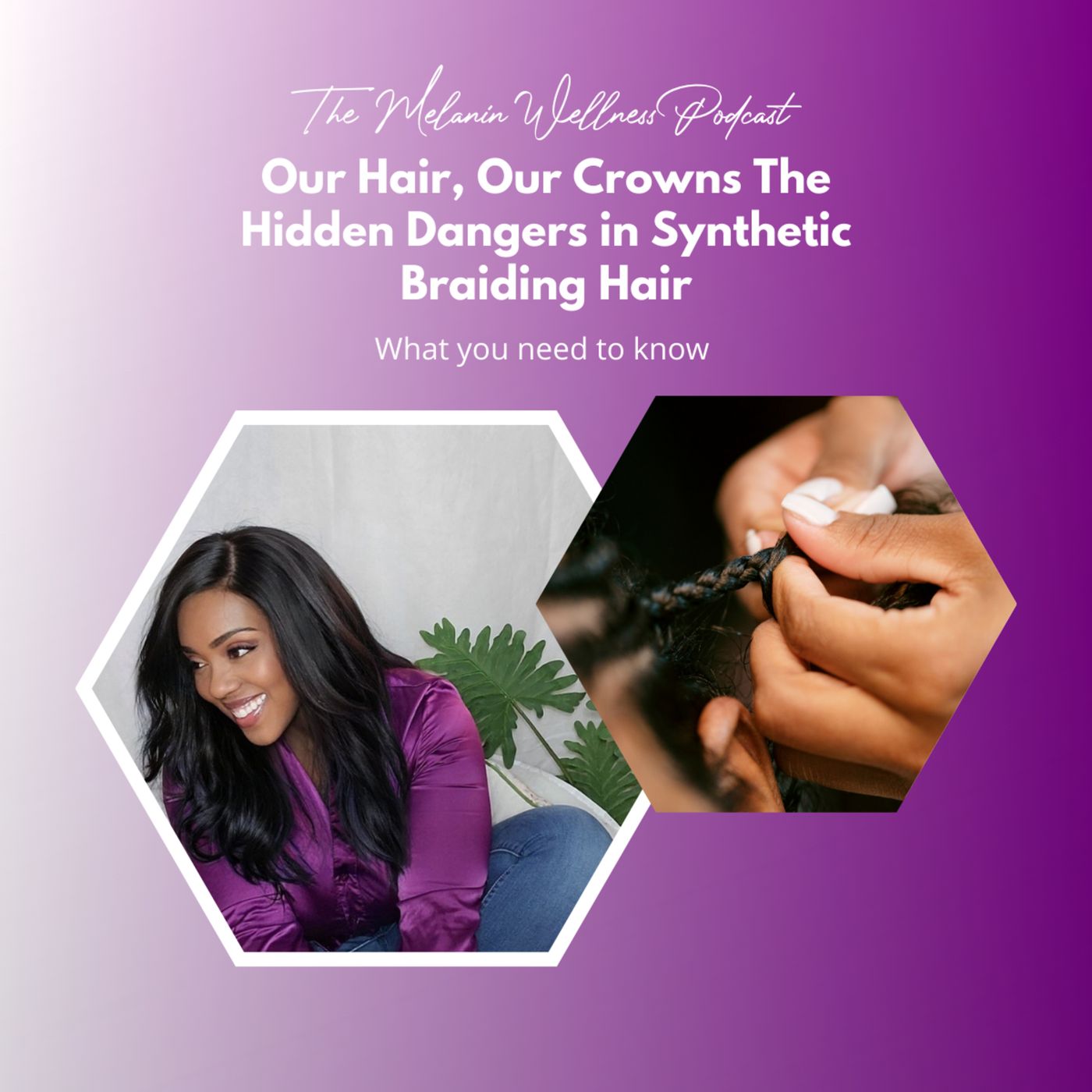 Our Hair, Our Crowns The Hidden Dangers in Synthetic Braiding Hair – What You Need to Know episode artwork