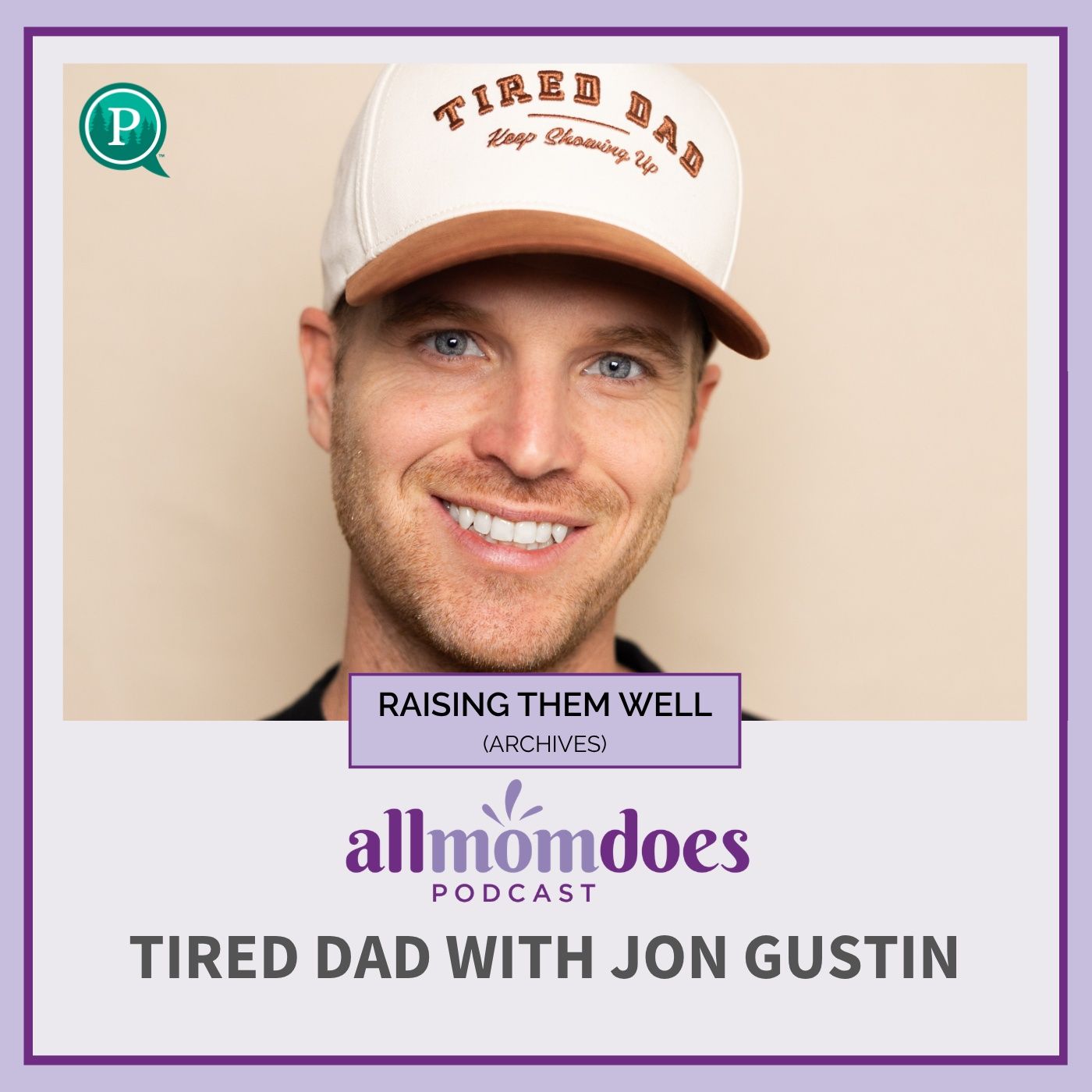 RAISING THEM WELL: Tired Dad with Jon Gustin (From the Archives)