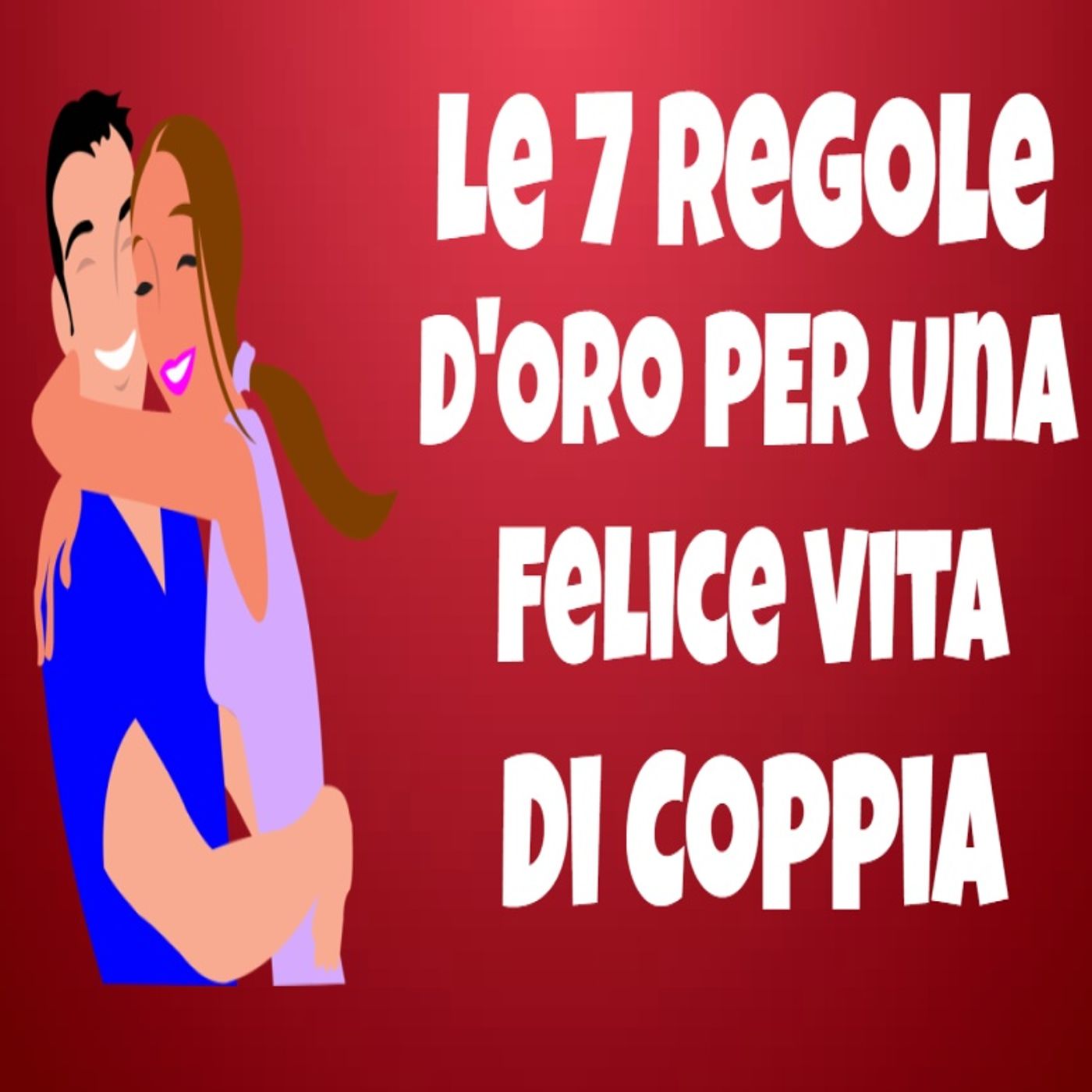 Le 7 Regole D’Oro Per Una Felice Vita Di Coppia episode artwork
