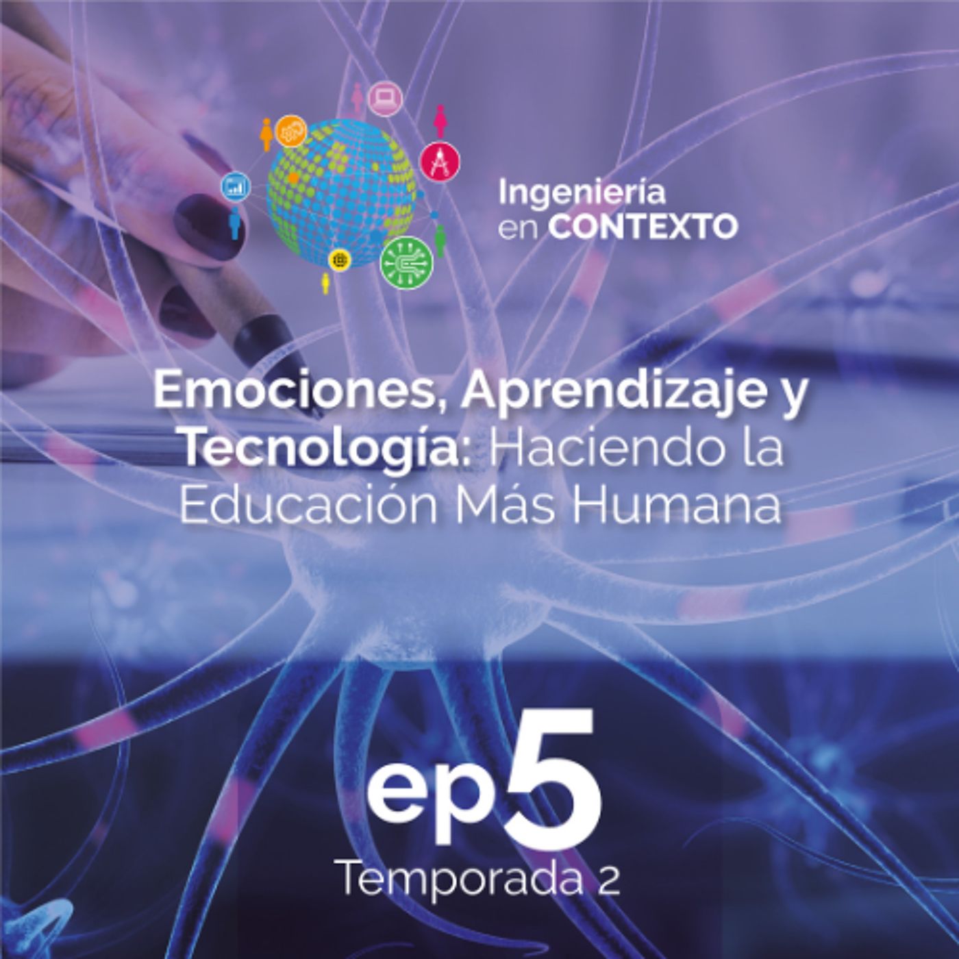 Emociones, aprendizajes y tecnología: haciendo la educación más humana | Ingeniería en contexto Ep.5 Temp.2 episode artwork