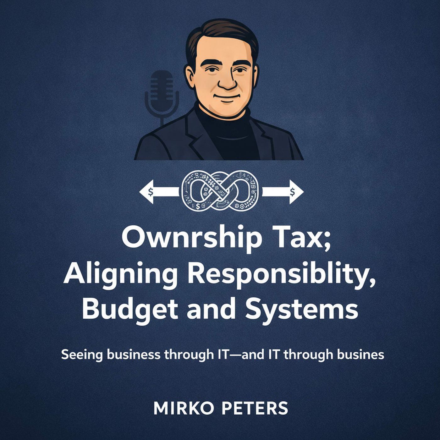 Ownership Tax: Aligning Responsibility, Budget and Systems episode artwork