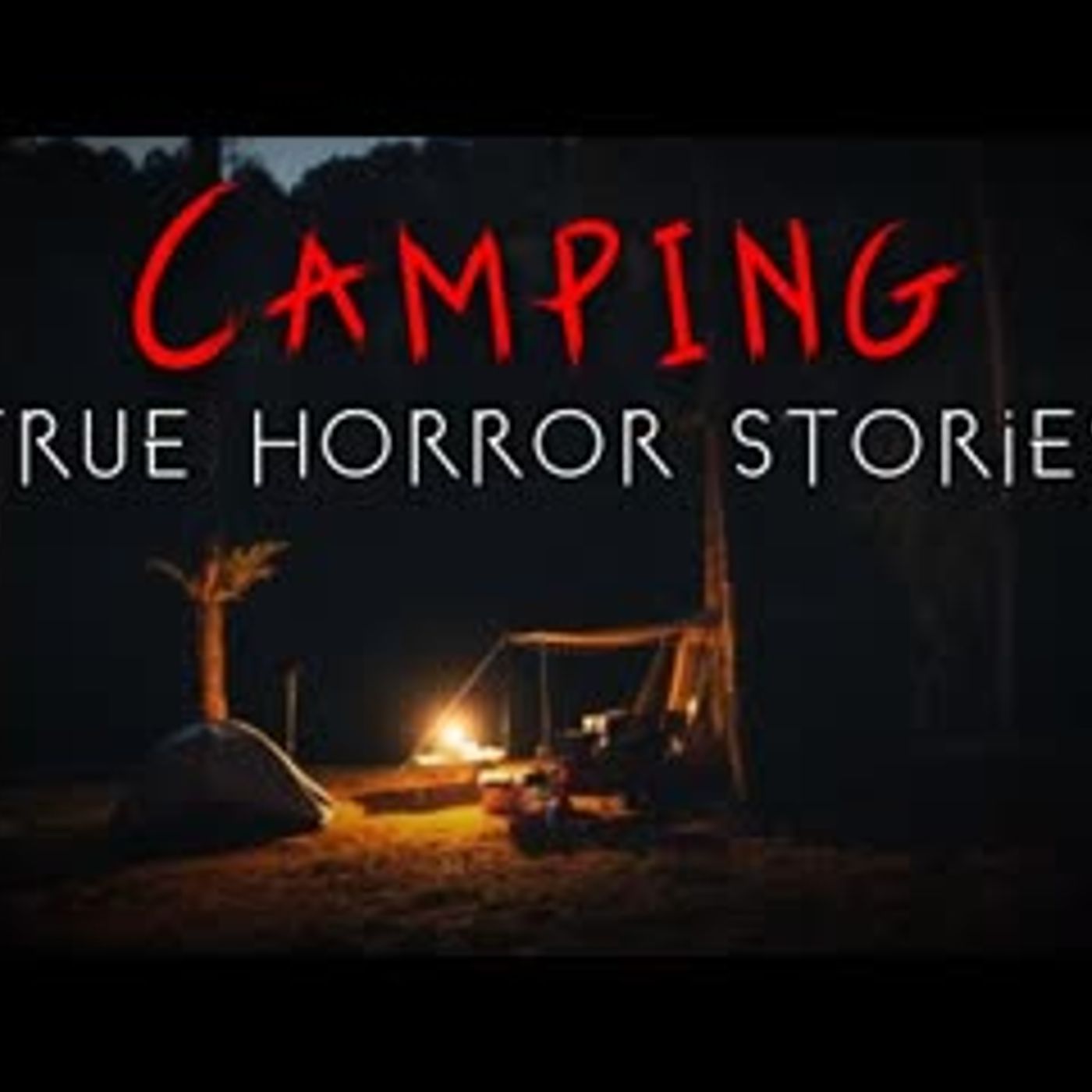 3 Terrifying True Camping Horror Stories   Vol. 5 episode artwork