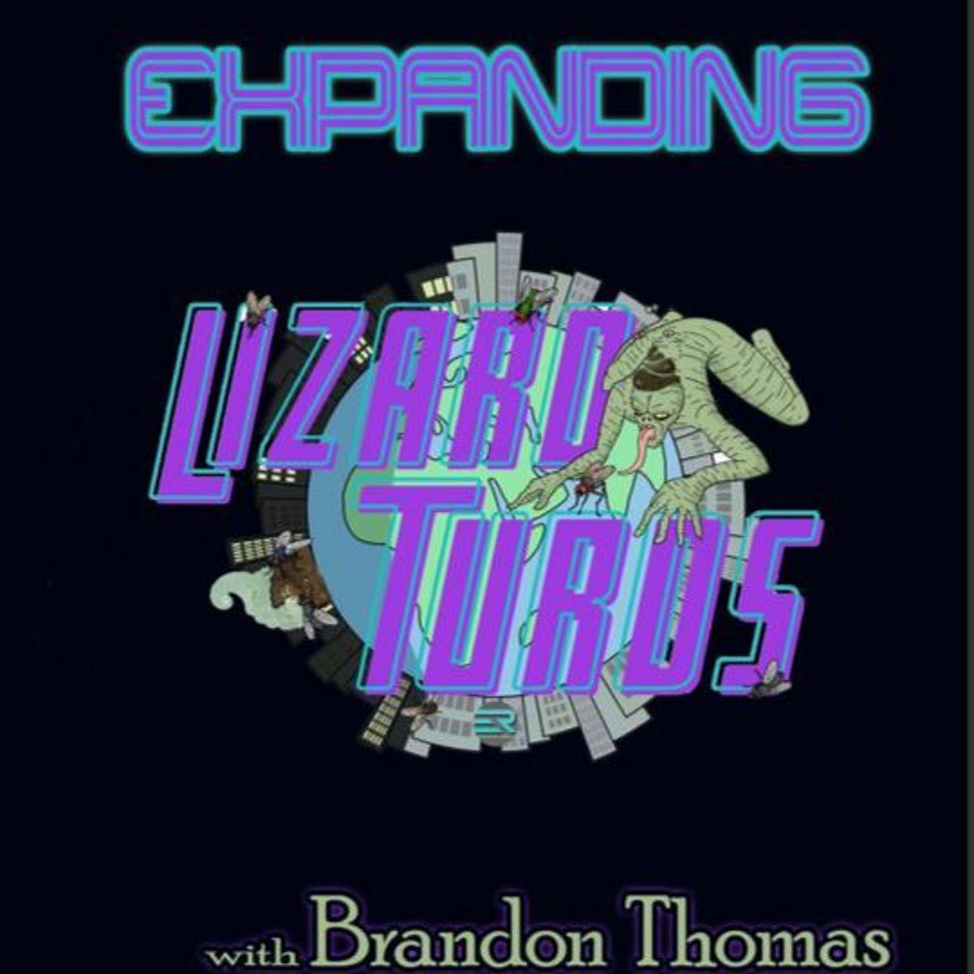 Expanding Lizard Turds with Brandon Thomas!