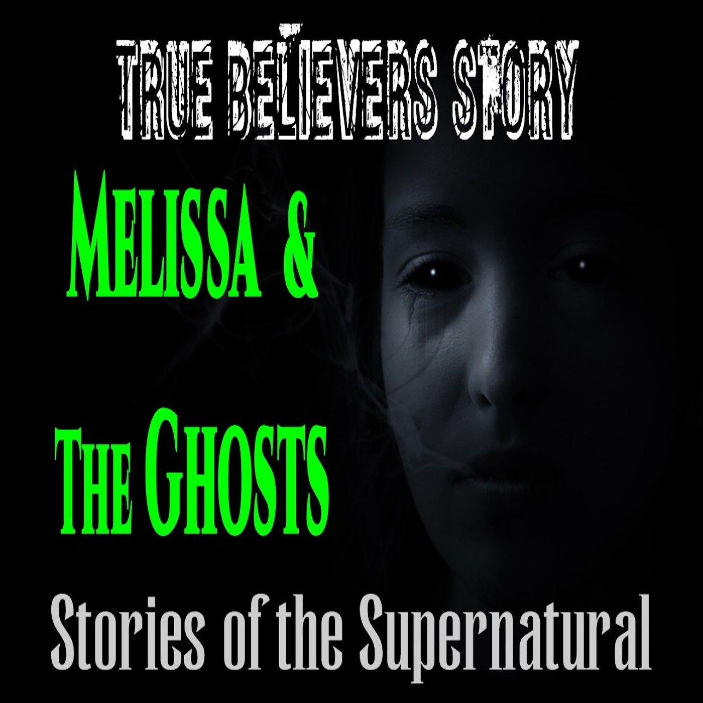 Melissa and the Ghosts | True Believer Series | Stories of the Supernatural