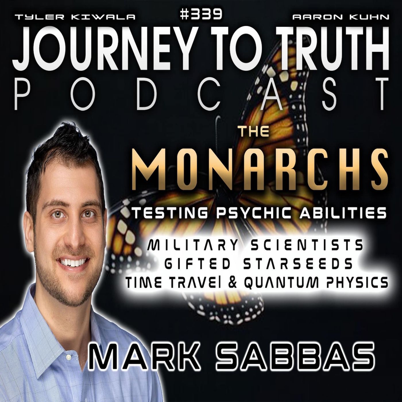 EP 339 | Mark Sabbas | The Monarchs - Gifted Starseeds, Time Travel, Quantum Physics & ET Messages