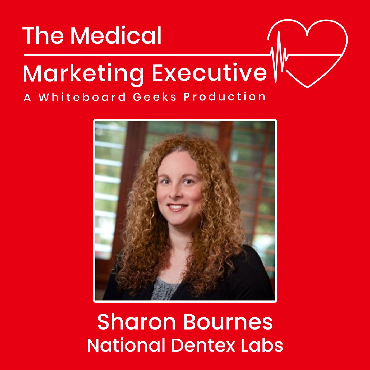 "The Heart of Medical Marketing" featuring Sharon Bournes of National Dentex Labs