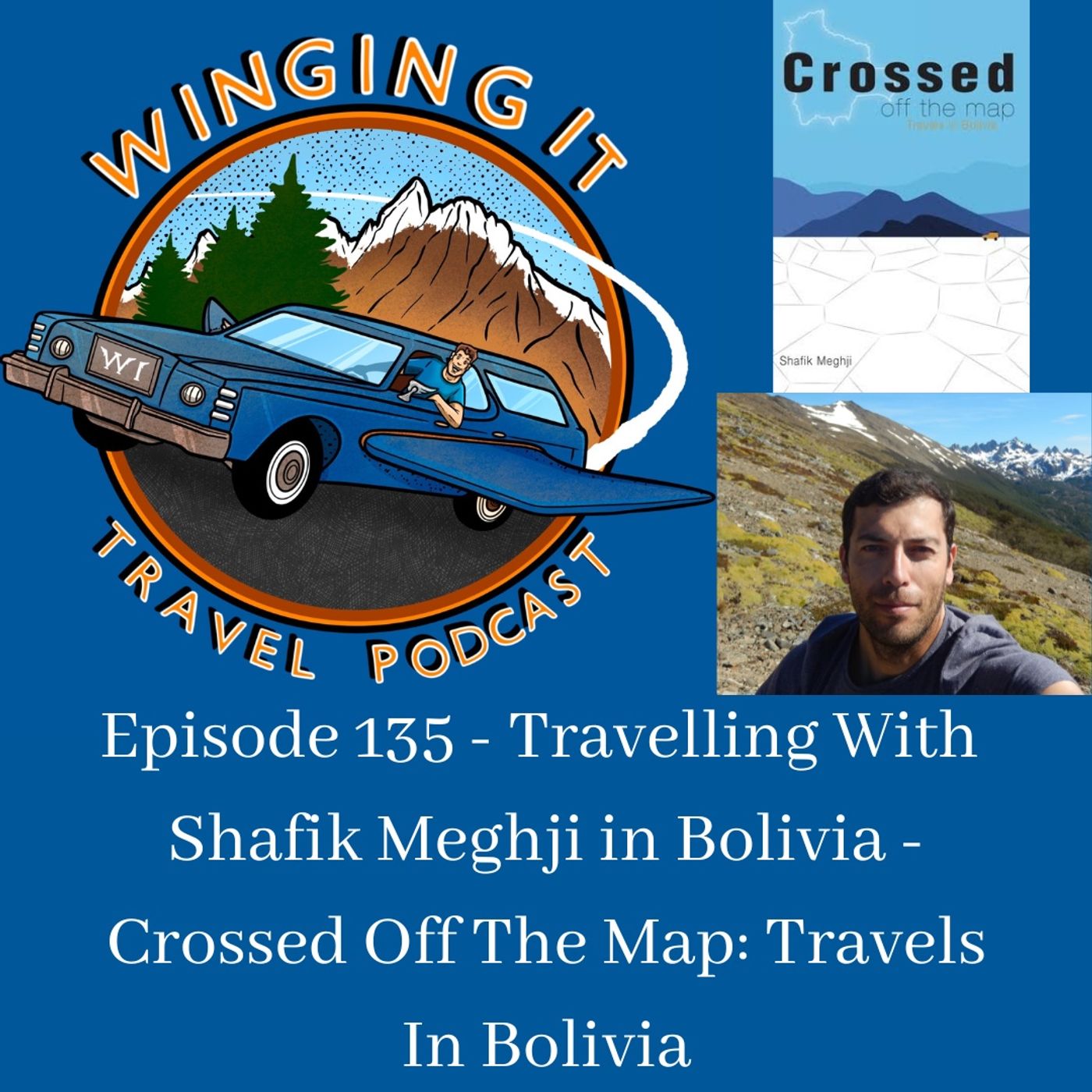 Episode 135 - Travelling With Shafik Meghji in Bolivia - Crossed Off The Map: Travels In Bolivia