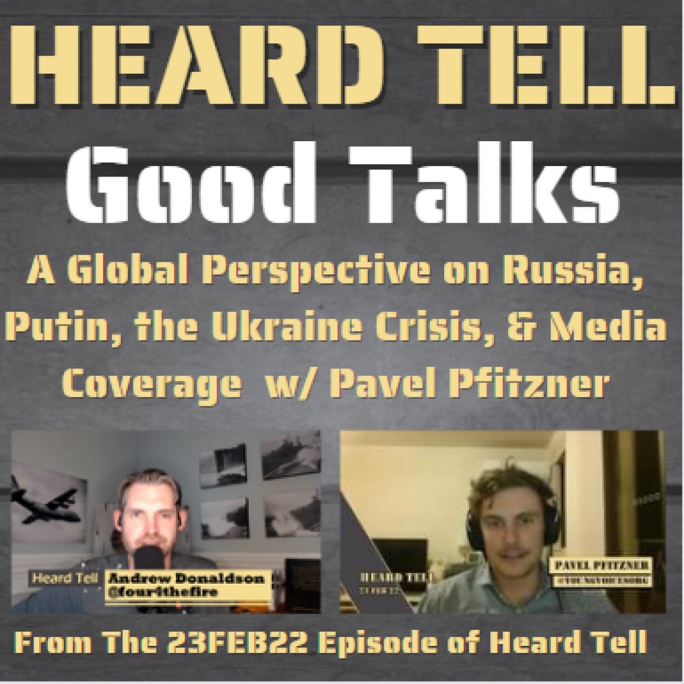 Good Talks: A Global Perspective on Russia, Putin, the Ukraine Crisis, & Media Coverage  w/ Pavel Pfitzner