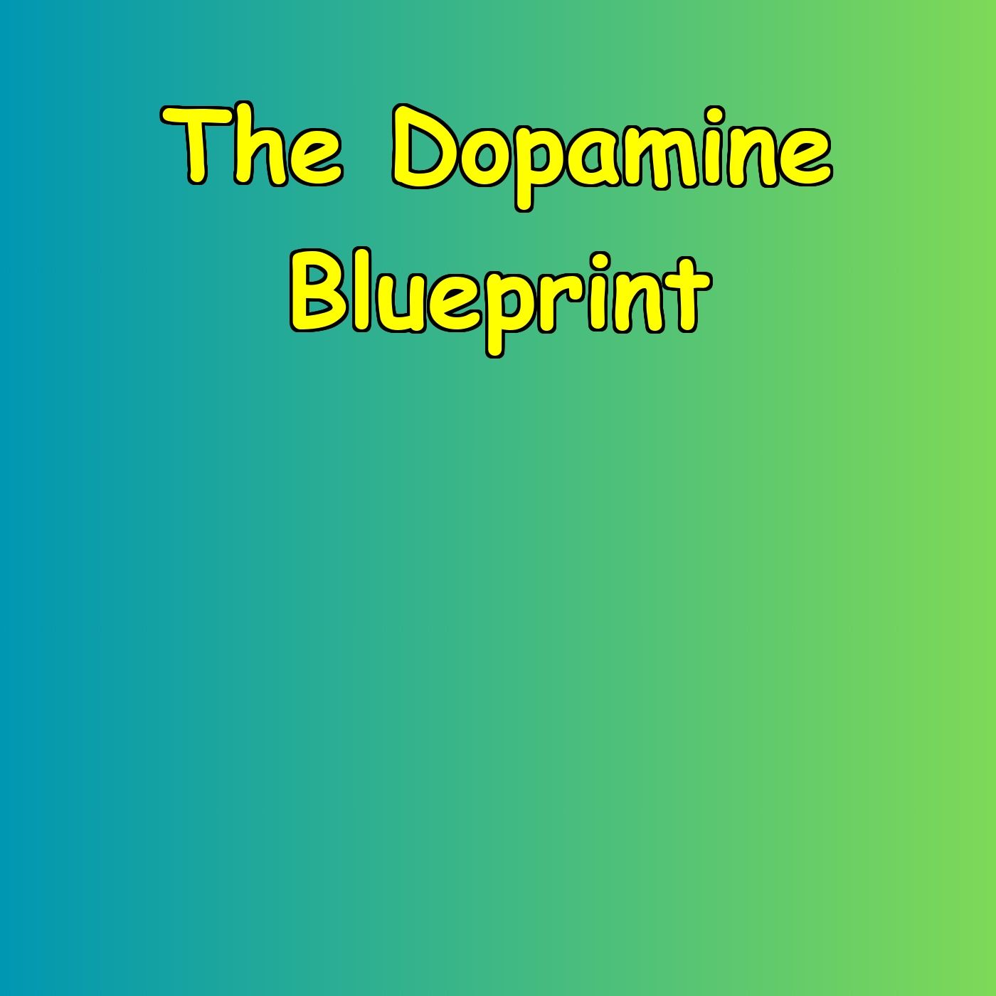 The Dopamine Blueprint