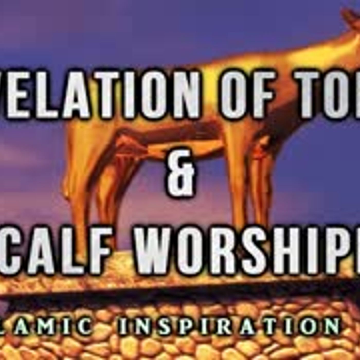 Revelation Of Torah & The Calf Worshippers [Musa AS & Bani Israil]   Kalimullah Part 7