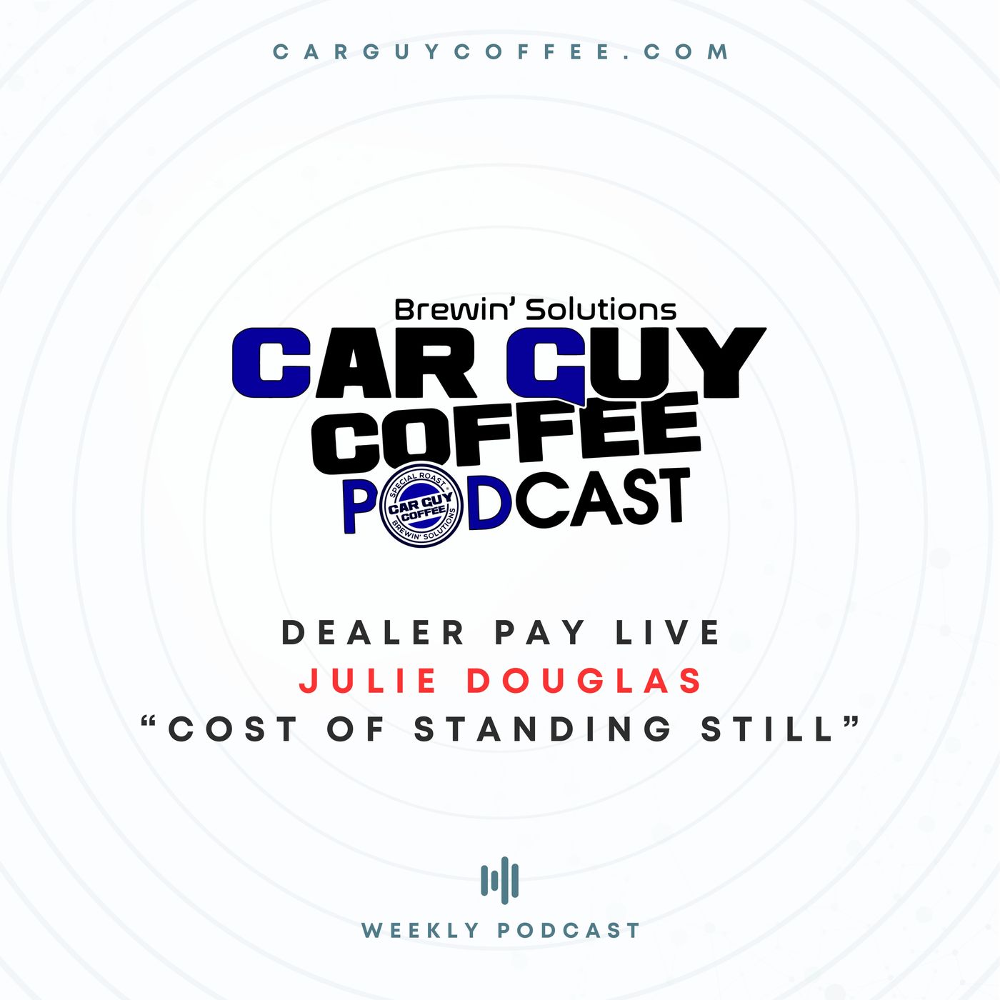 Car Guy Coffee presents Dealer Pay Live “Cost of Standing Still” with Julie Douglas episode artwork