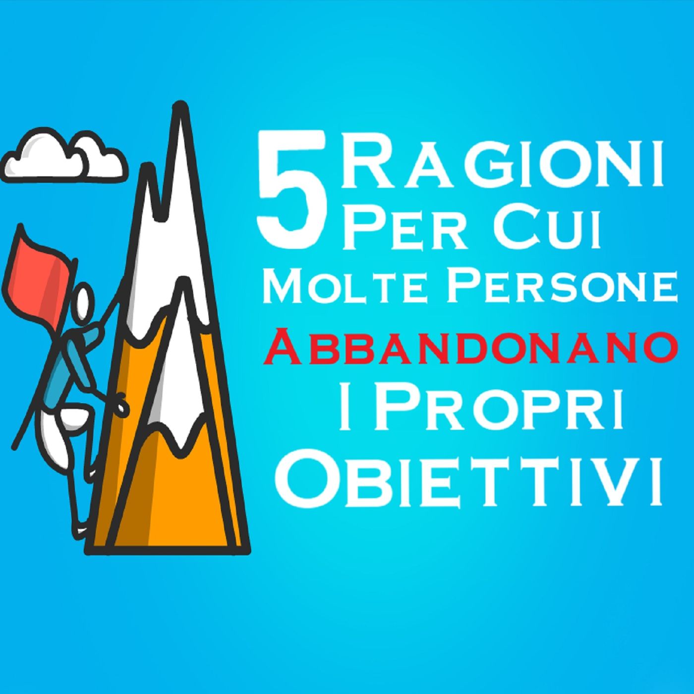 5 Ragioni Per Cui Molte Persone Abbandonano I Propri Obiettivi episode artwork