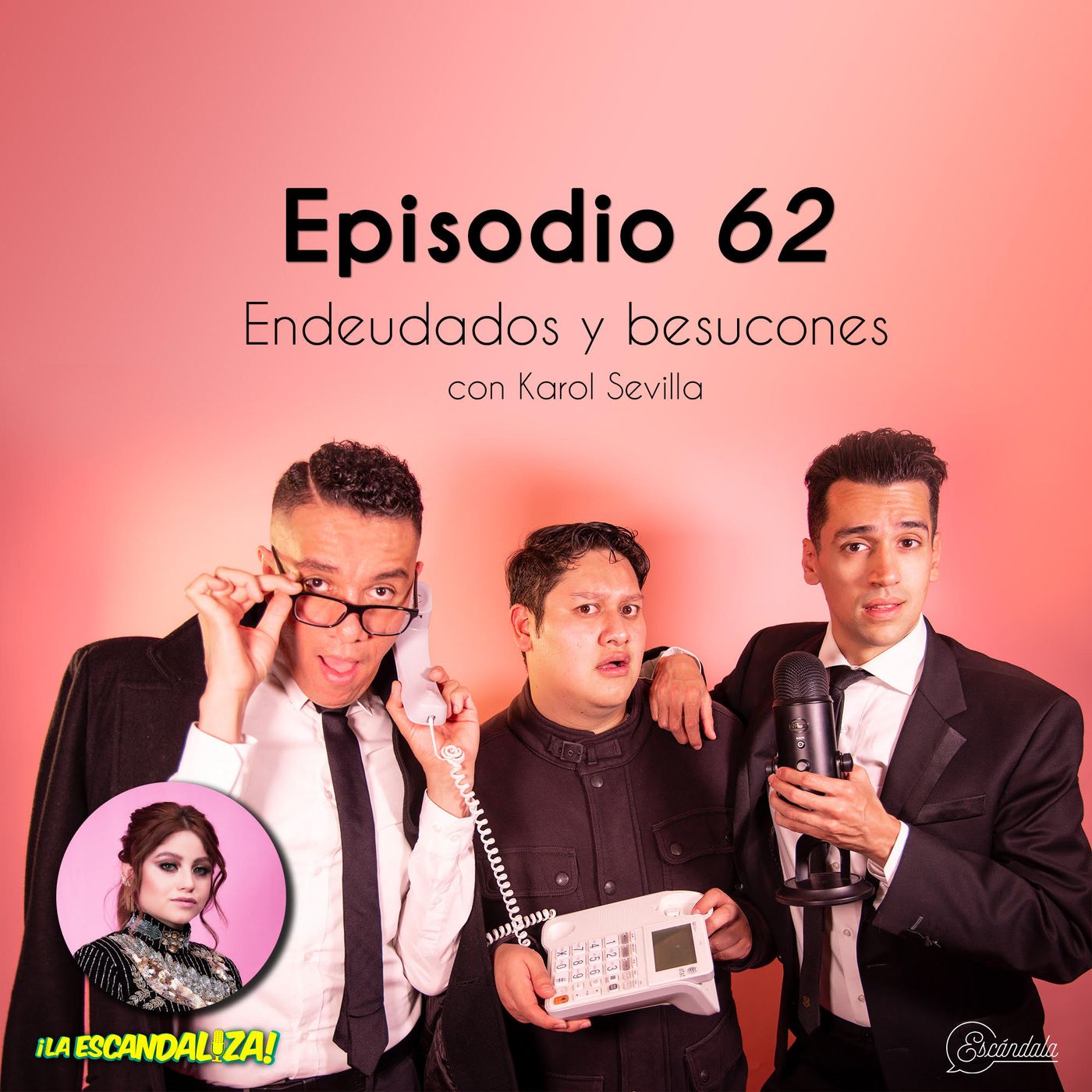 Ep 62 Endeudados y besucones con Karol Sevilla