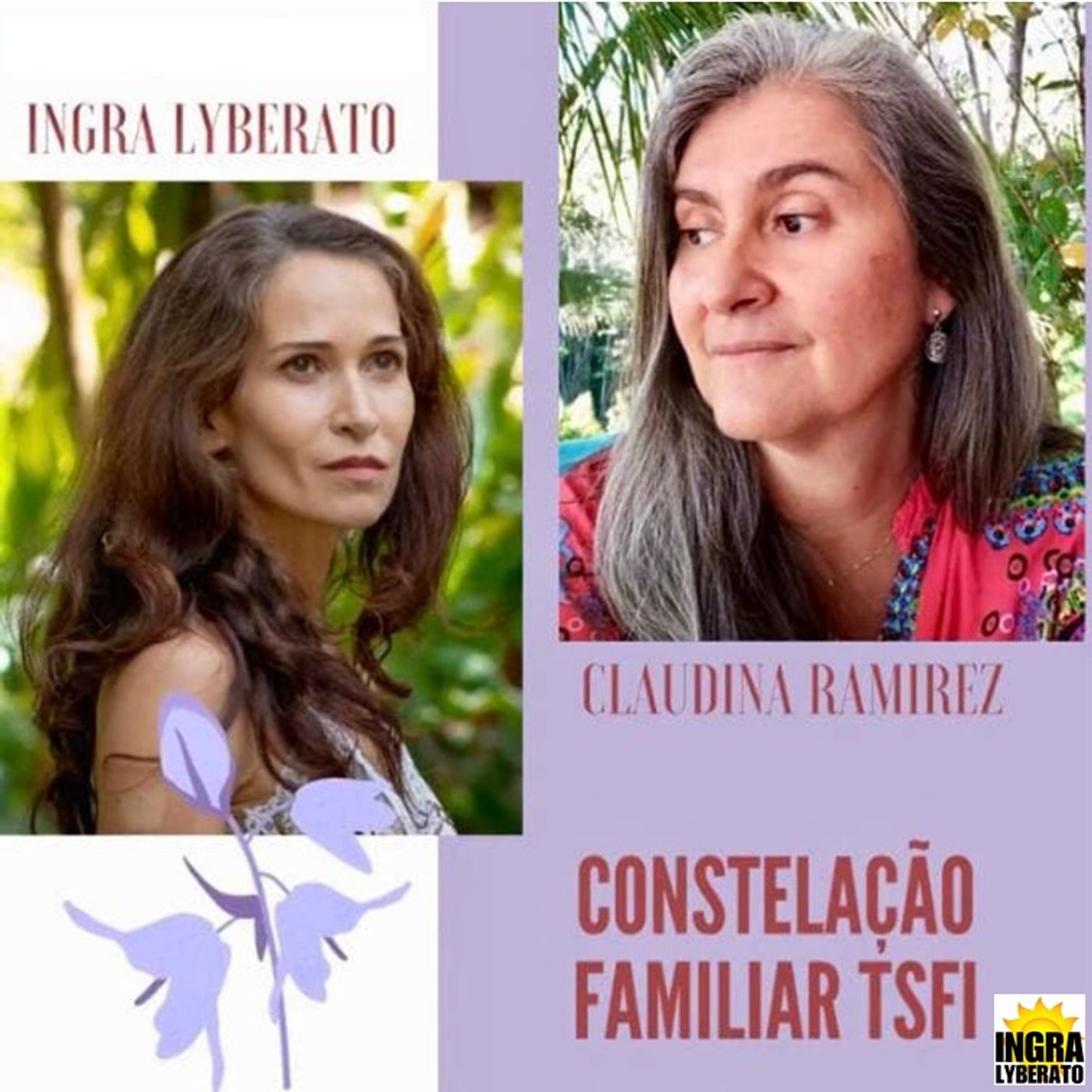 Podcast Os caminhos da Alma - Constelação Familiar TSFI com Ingra Lyberato e Claudina Ramirez