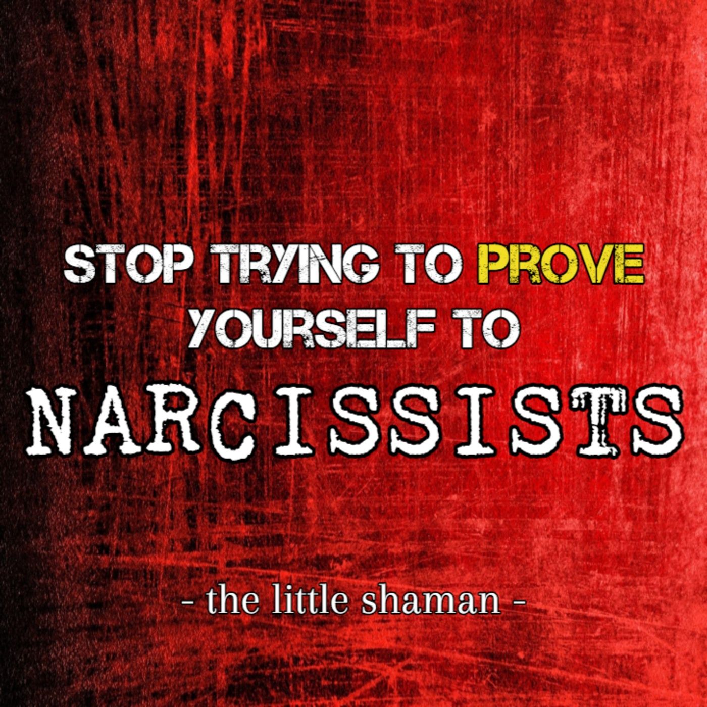 Episode 177: Stop Trying to Prove Yourself to Narcissists episode artwork