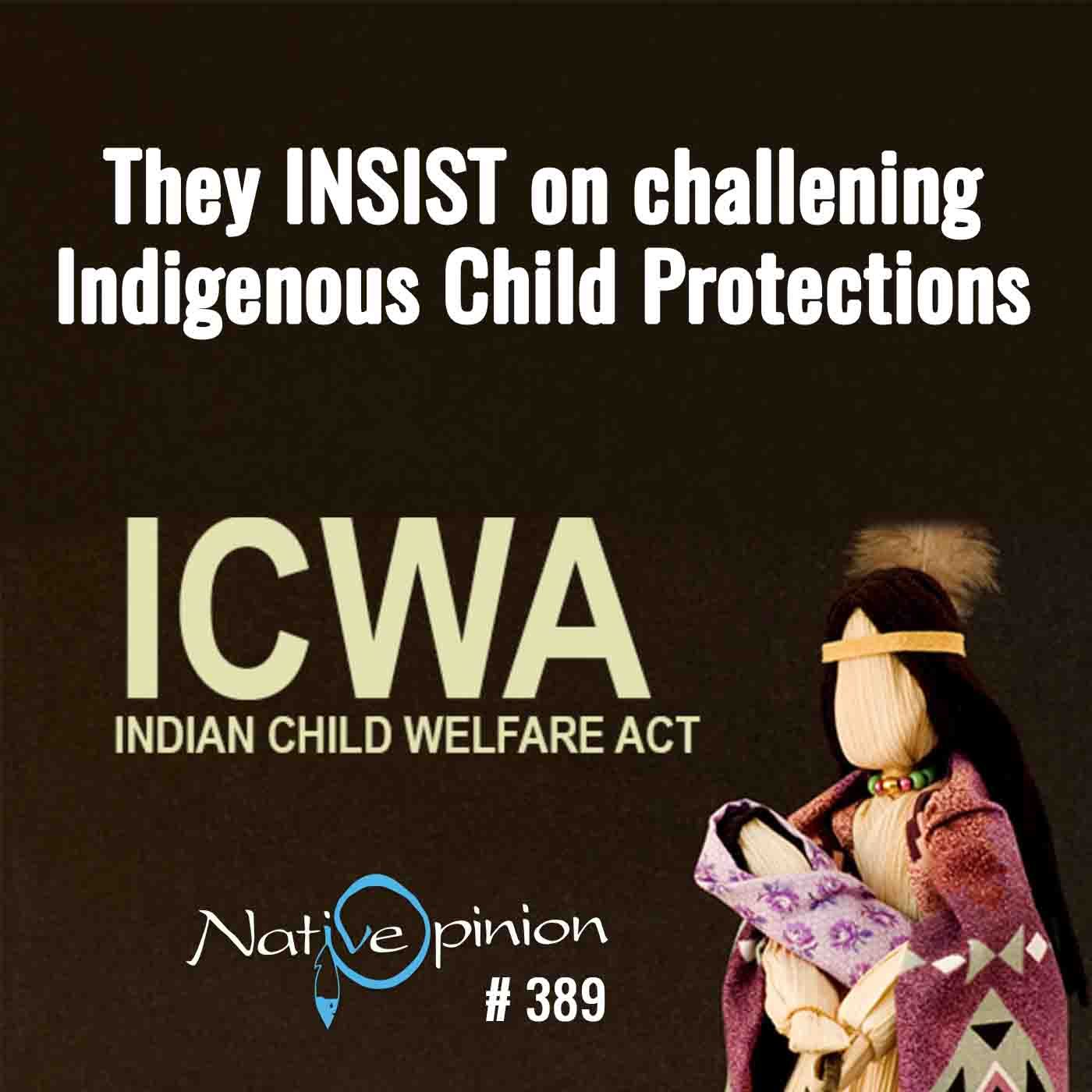 EPISODE: 389  "They INSIST on challening  Indigenous Child Protections" - podcast episode cover