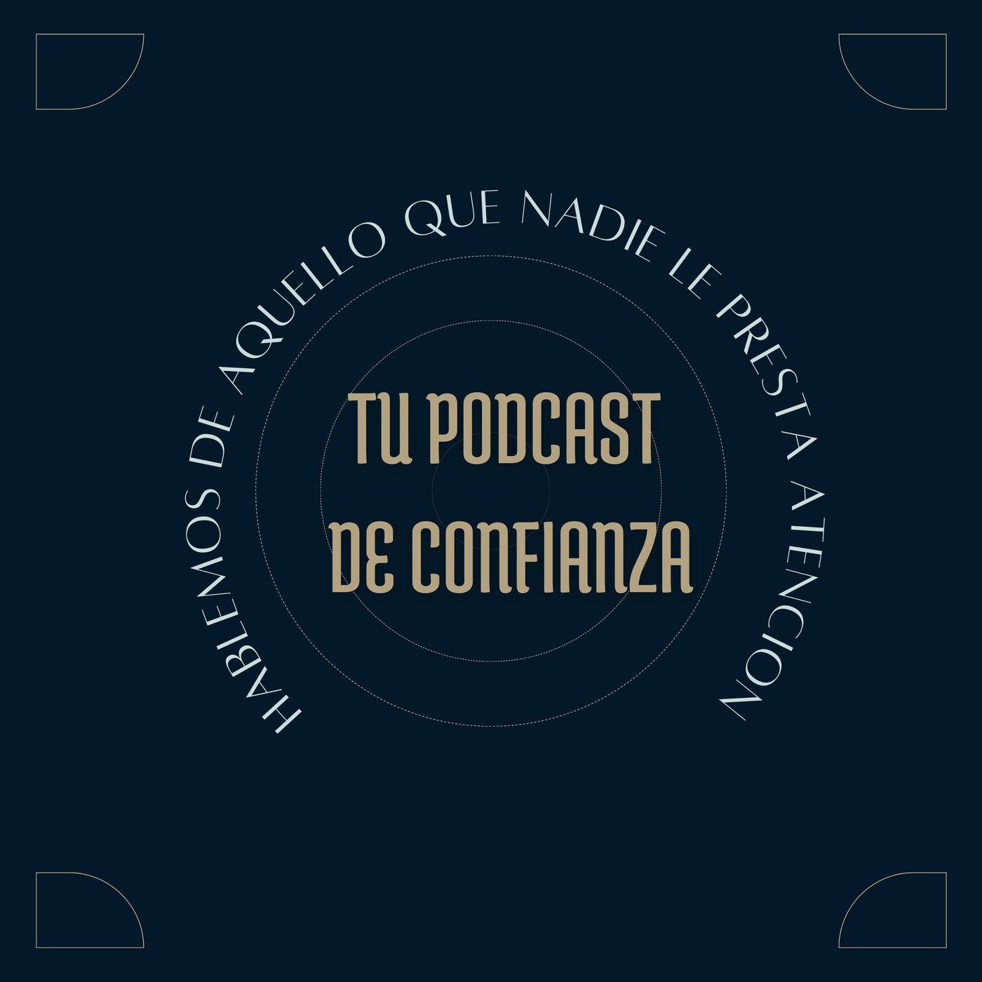 Tu Podcast de Confianza.
