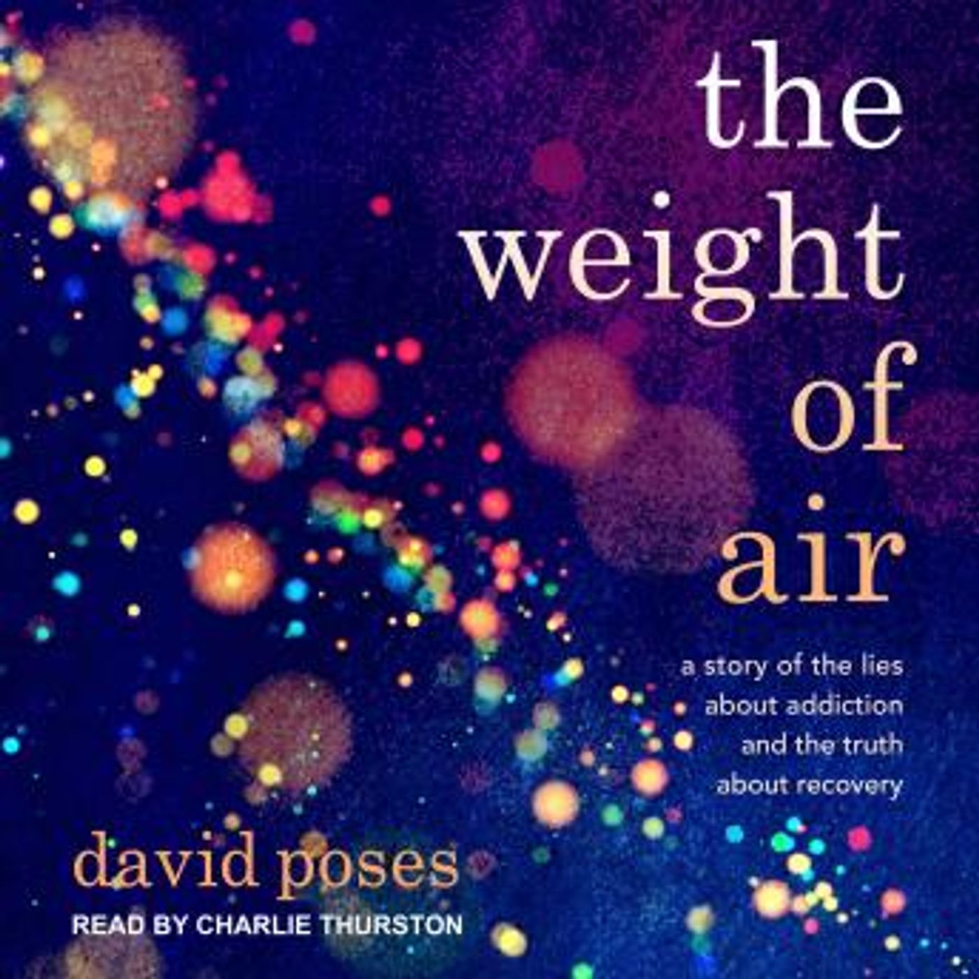 The Weight of Air: A Story of the Lies About Addiction and the Truth About Recovery by David Poses episode artwork