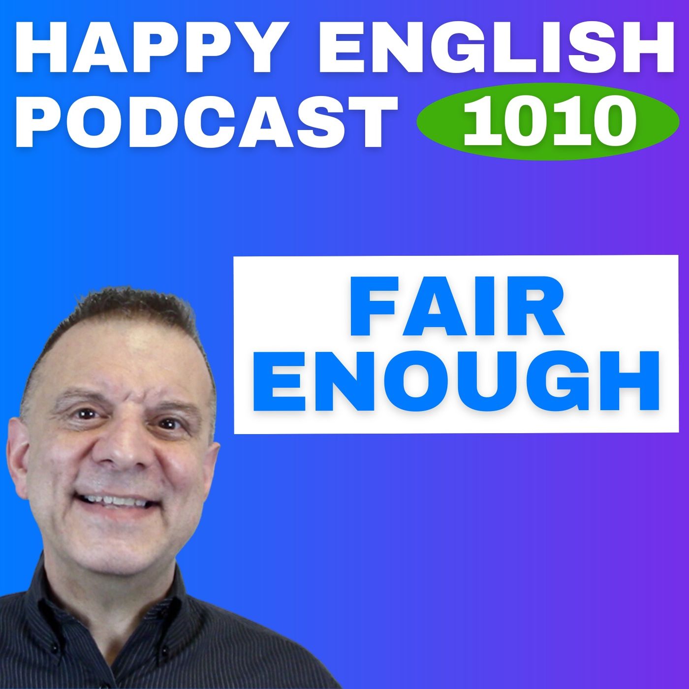 1010 - Fair Enough – English Tips in a Minute | Happy English 1010 - Fair Enough – English Tips in a Minute | Happy English