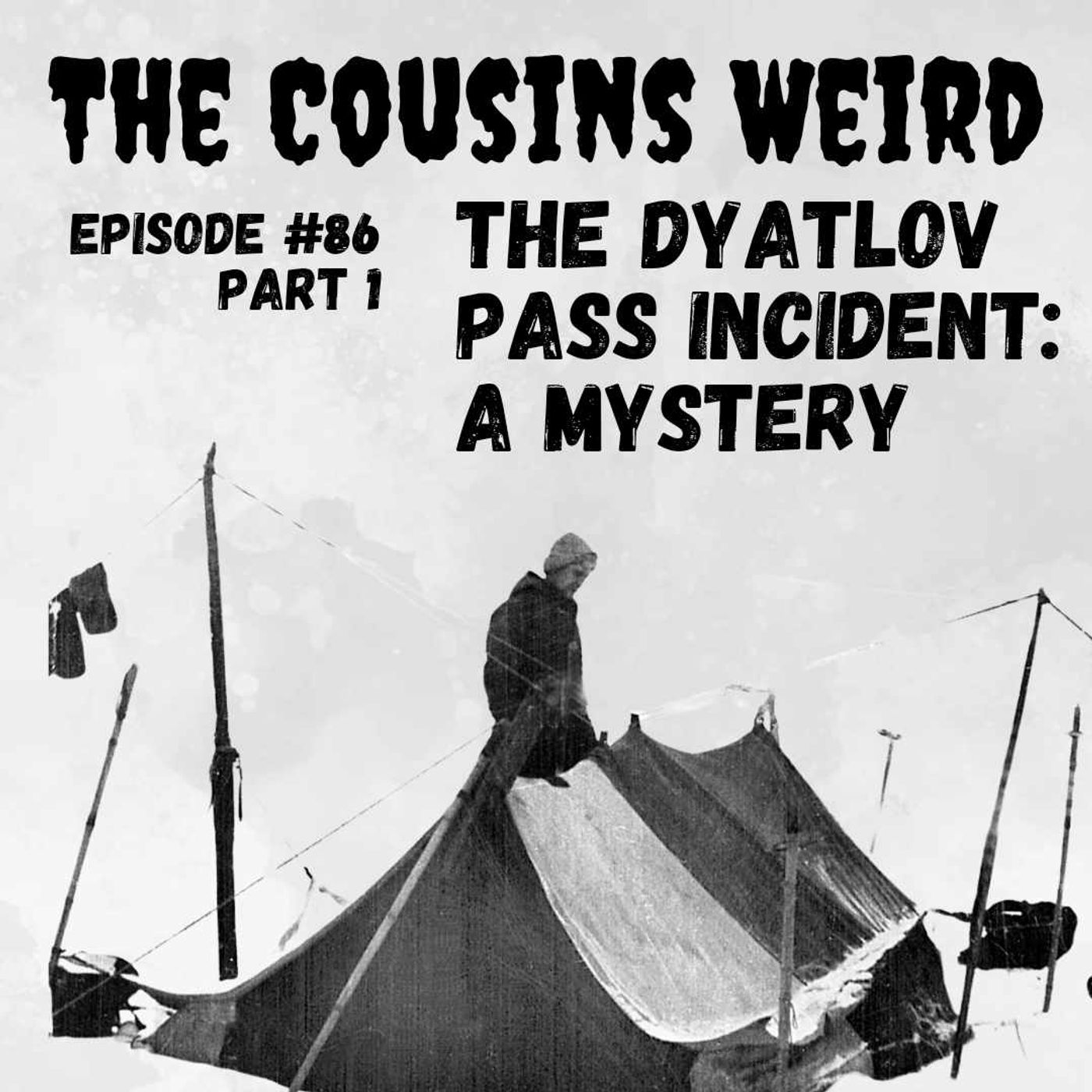 Episode #86 The Dyatlov Pass Incident: A Mystery Part 1 episode artwork