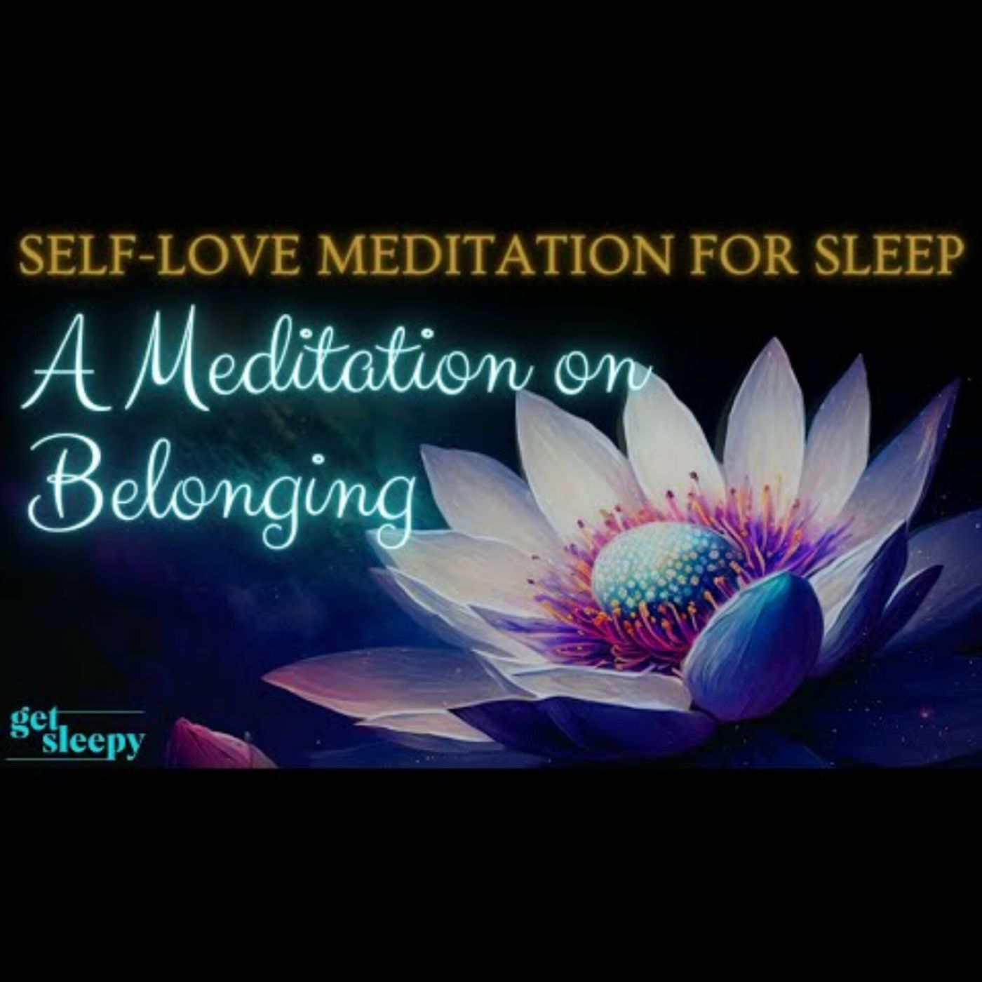 Self-Love Meditation for Sleep | A Meditation on Belonging | Meditation for Sleep and Self-Love