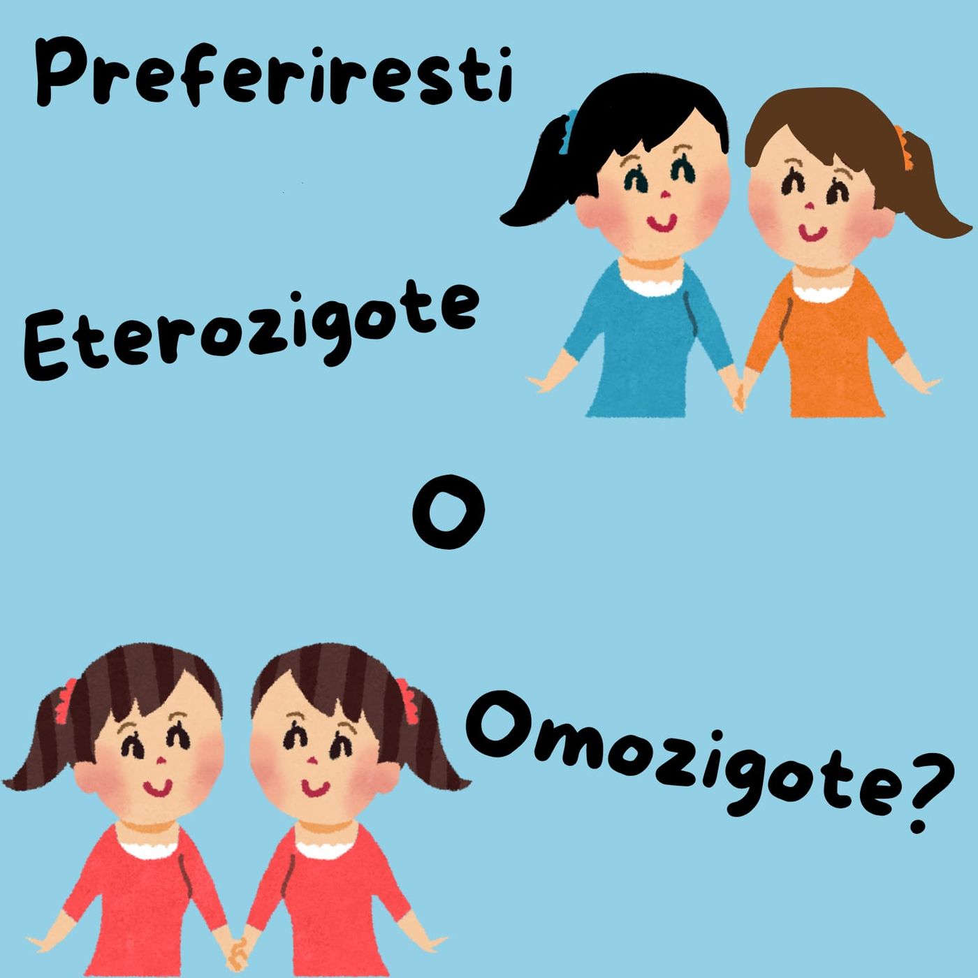 #CastelGuelfo Preferiresti un gemello eterozigote o omozigote?