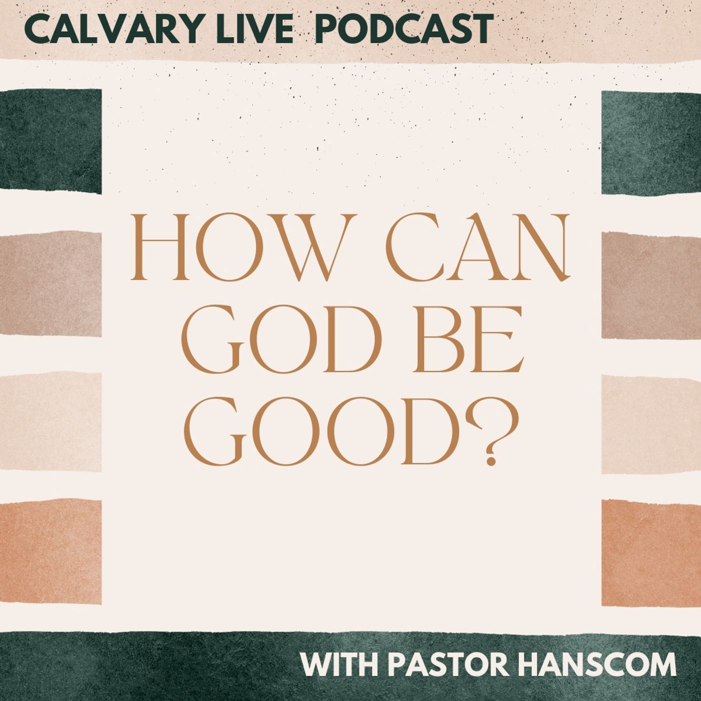 Pastor Hanscom: How can God be good? Wed Dec 1, 2021.