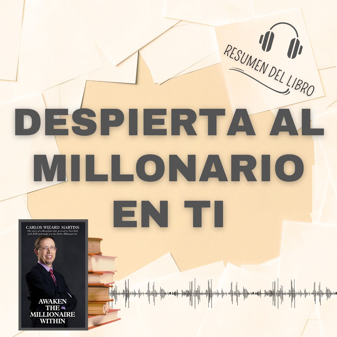 DESPIERTA AL MILLONARIO EN TI 📗 Resumen del Libro - Ideas Clave de CARLOS WIZARD MARTINS (Baja tu PDF📥)