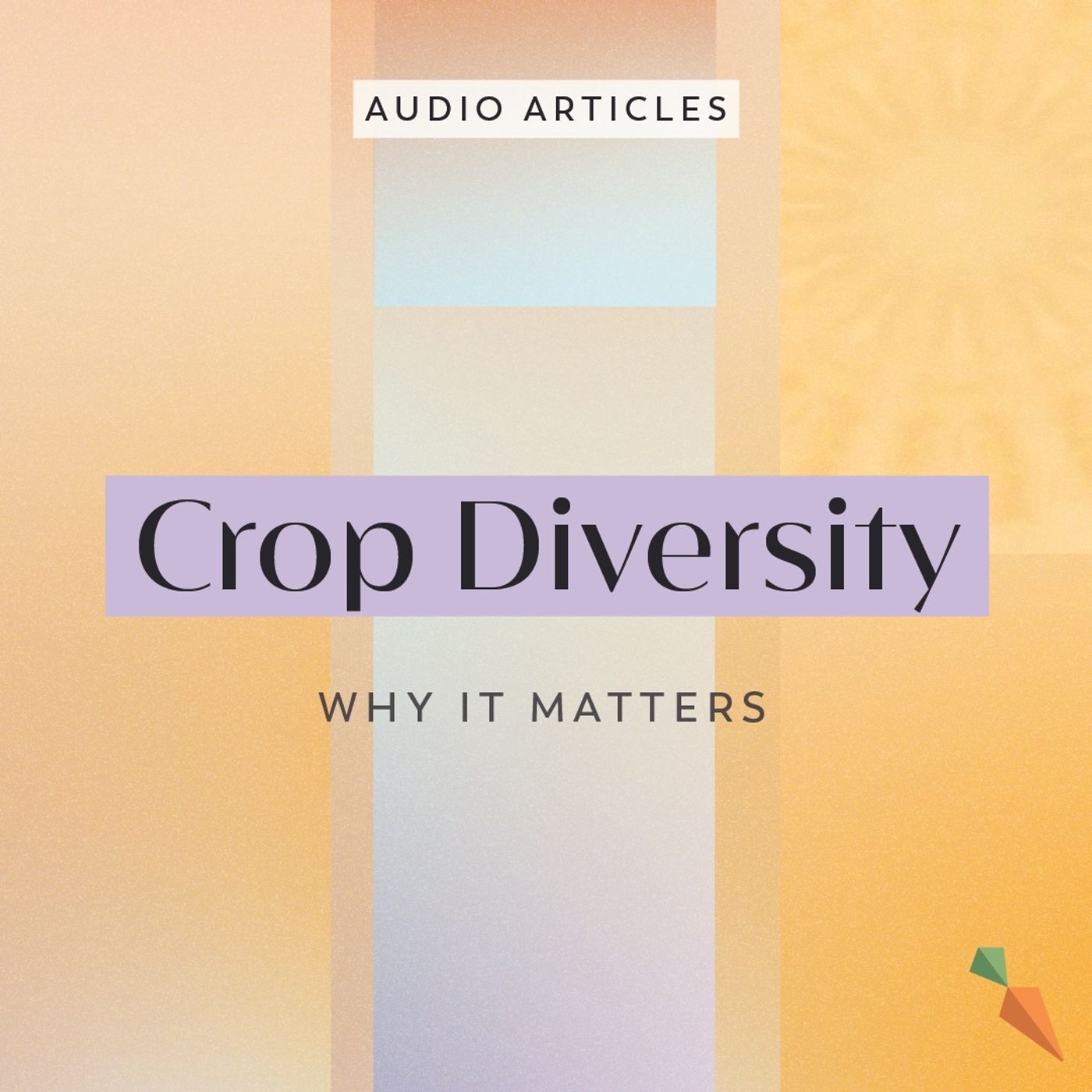 Crop Diversity: Why It Matters | FoodUnfolded AudioArticle