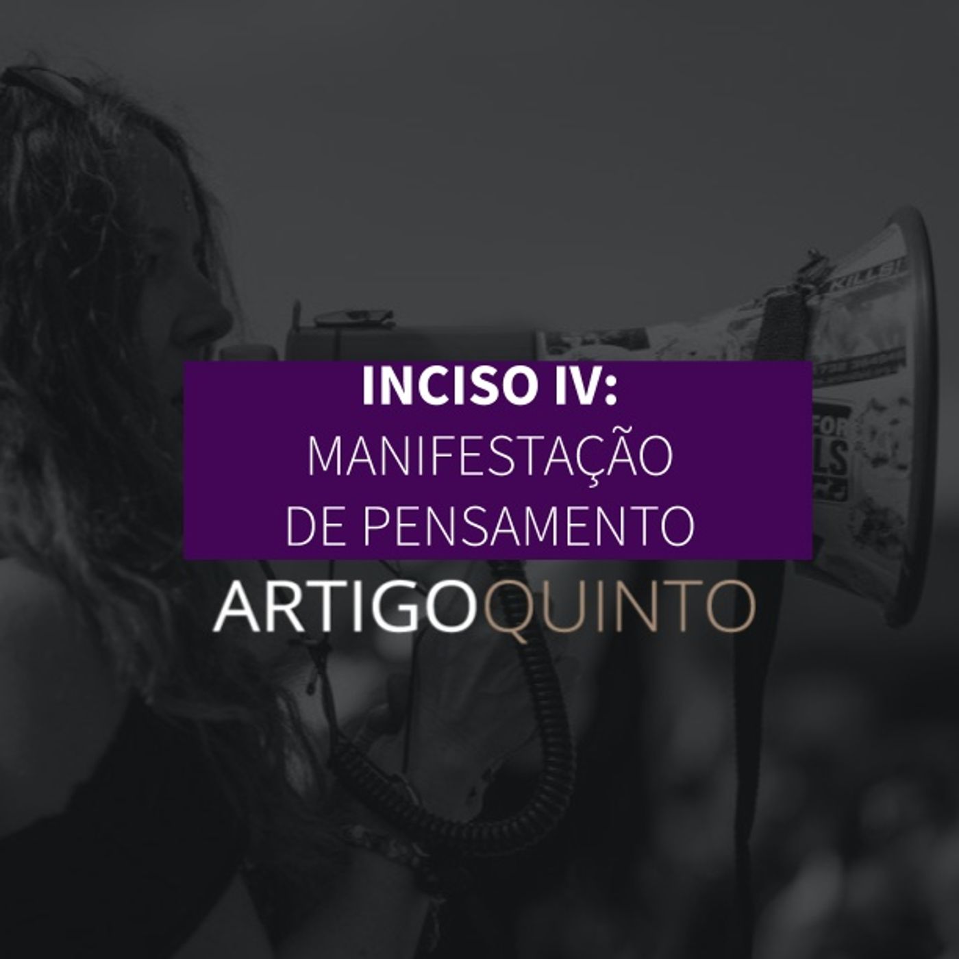 Inciso IV: Liberdade de Manifestação do Pensamento - Artigo 5º