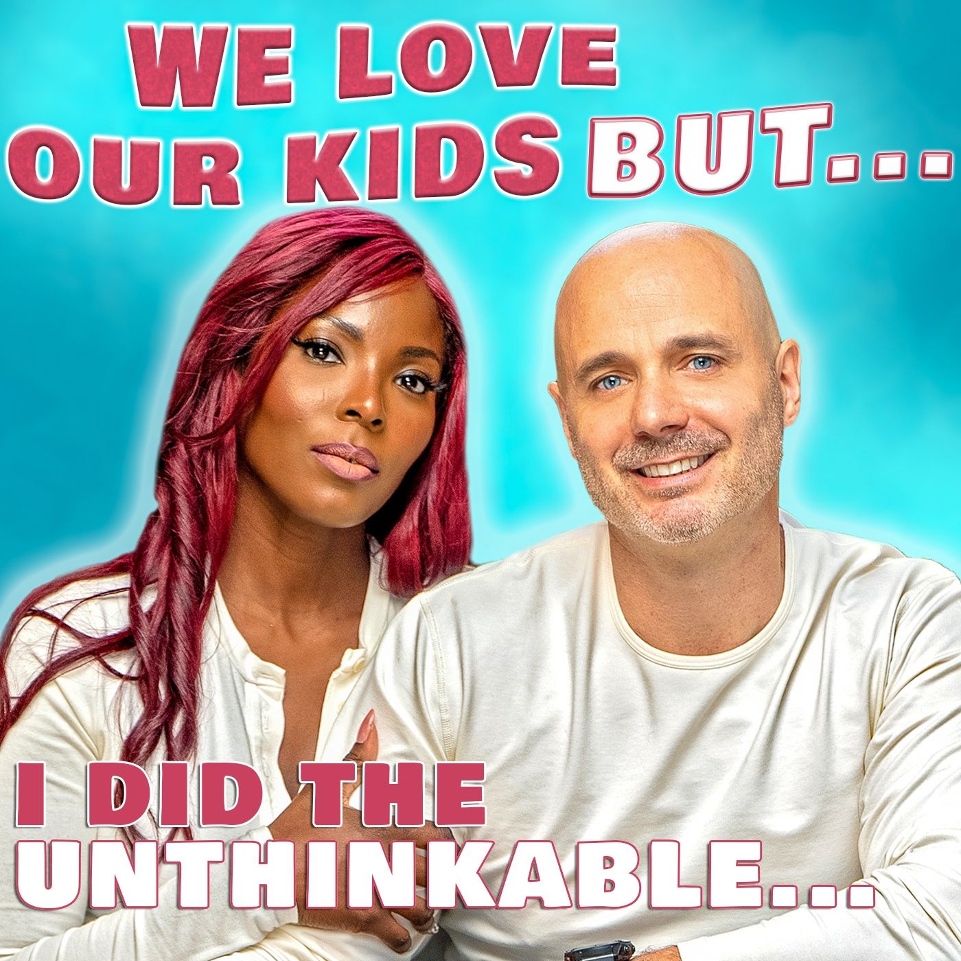 We Love Our Kids But...
