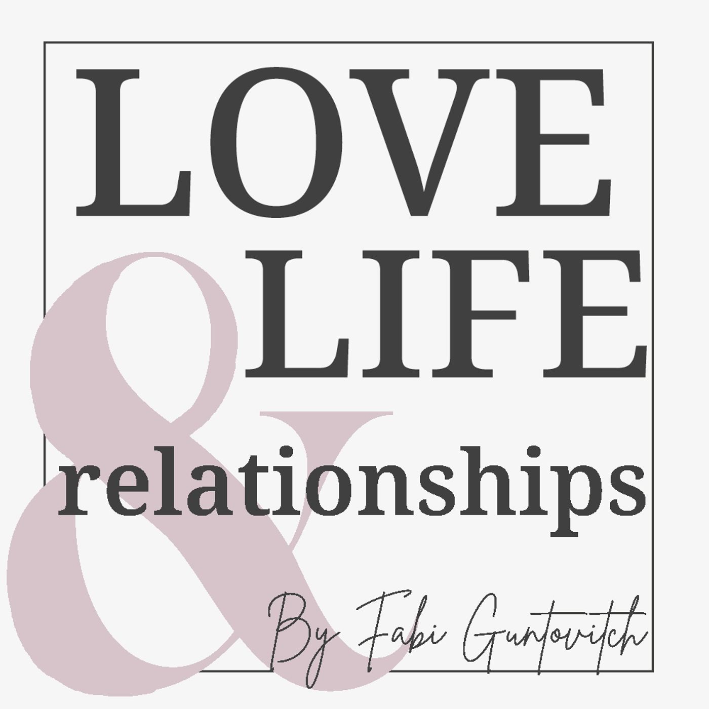 Love, Life & Relationships