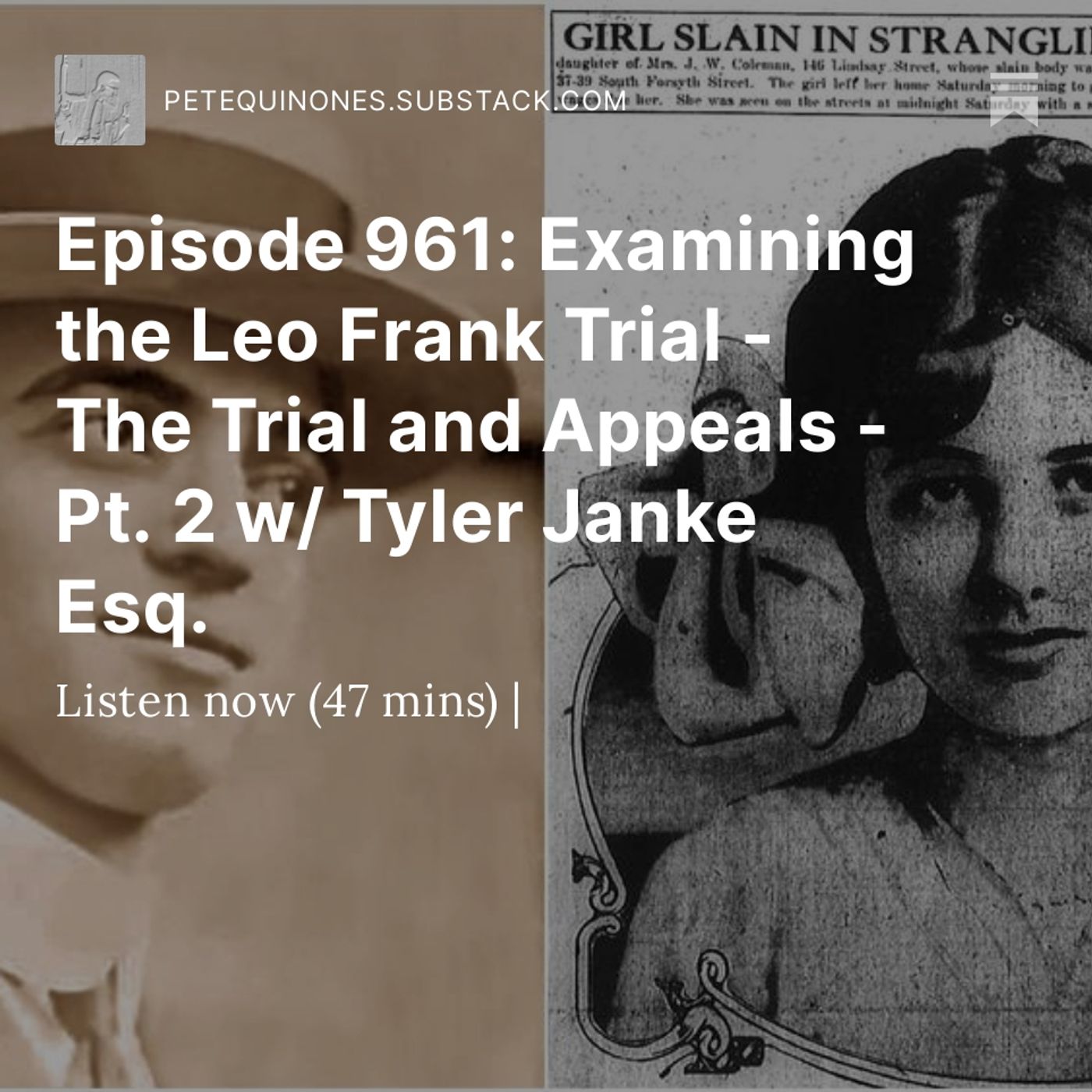 Episode 961: Examining the Leo Frank Trial - The Trial and Appeals - Pt. 2 w/ Tyler Janke Esq