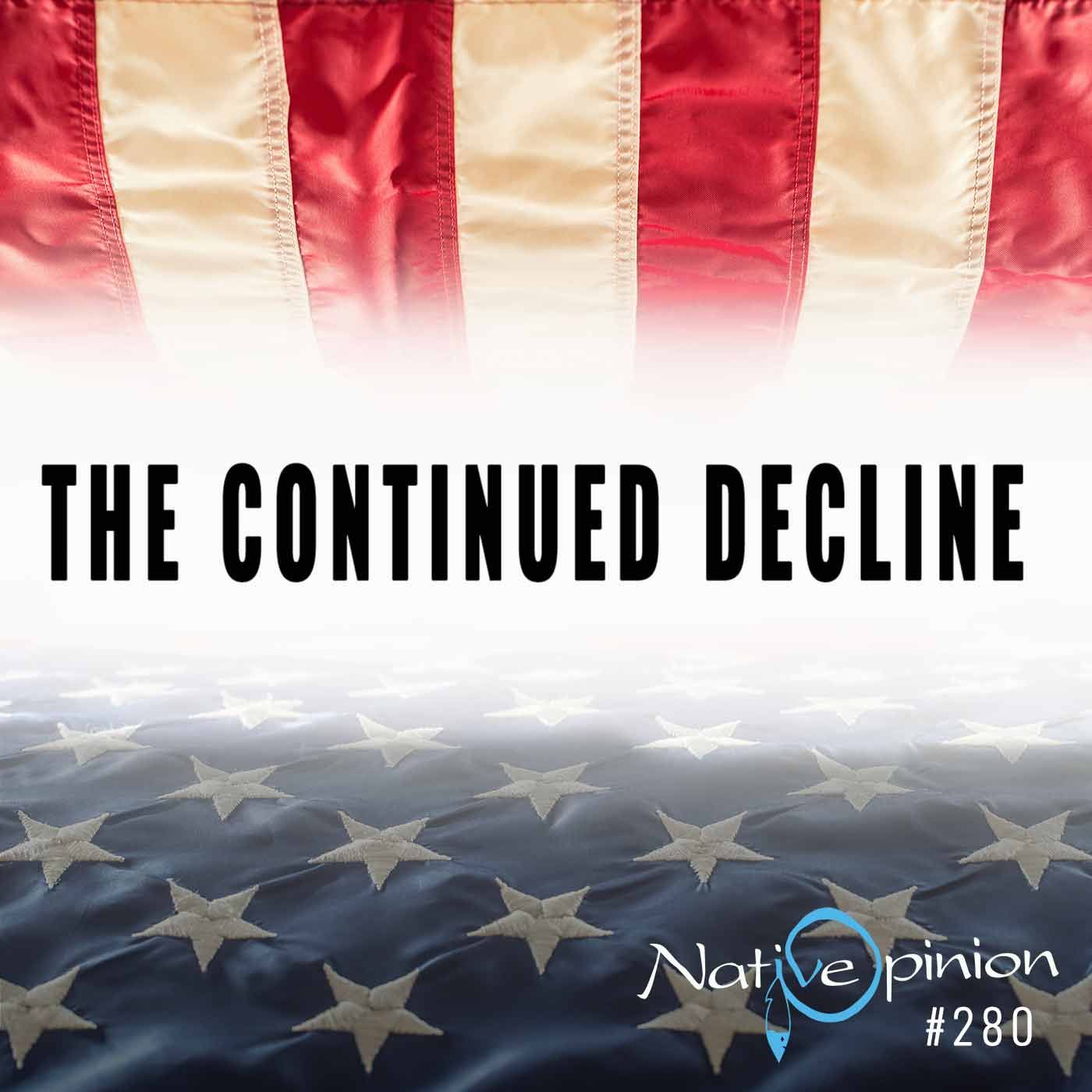 Episode:  280   “THE CONTINUED DECLINE.” - podcast episode cover