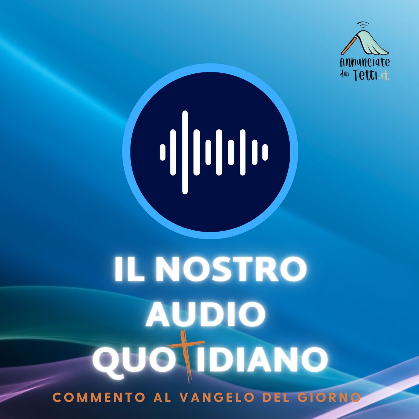 Il nostro audio quotidiano - commento al Vangelo del giorno