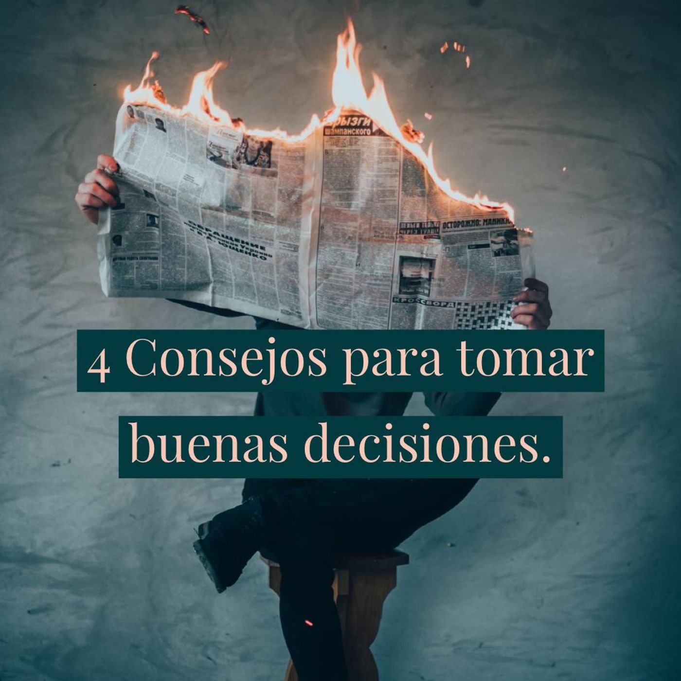 4 Consejos para Tomar Buenas Decisiones.