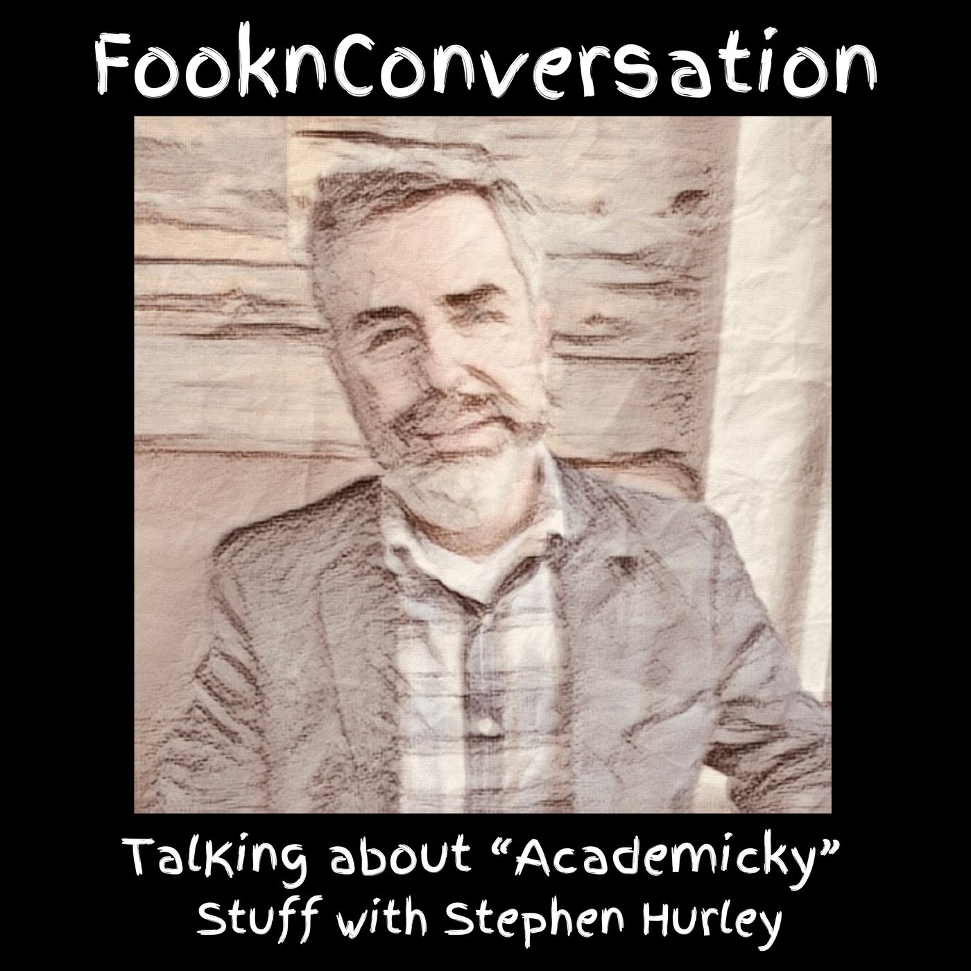 Fookn Conversation - Talking About “Academicky” Stuff