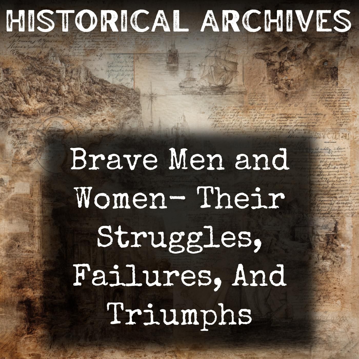 Brave Men and Women-  Their Struggles, Failures, And Triumphs