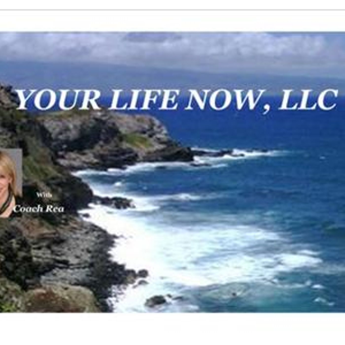 YOUR LIFE NOW show with Coach Rea Wilke