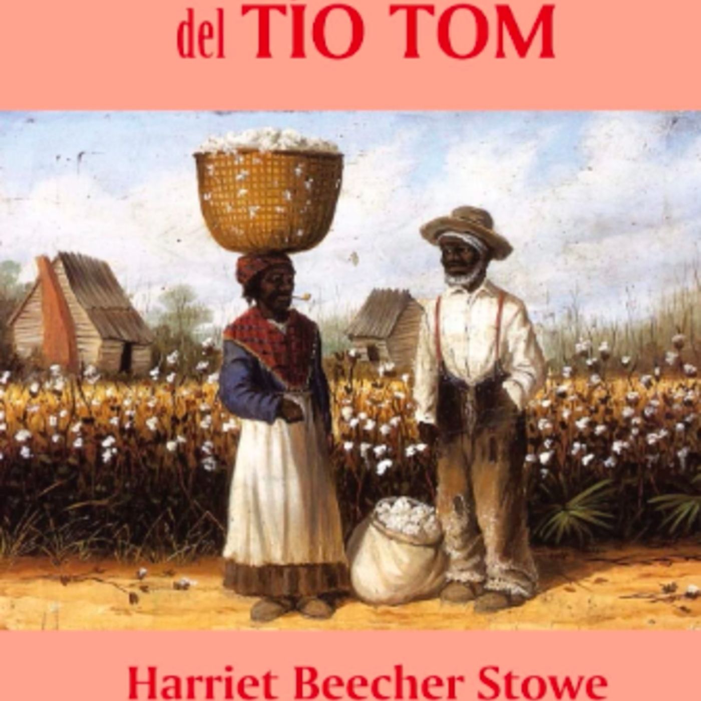 La cabaña del tio Tom - Harriet Beecher Stowe