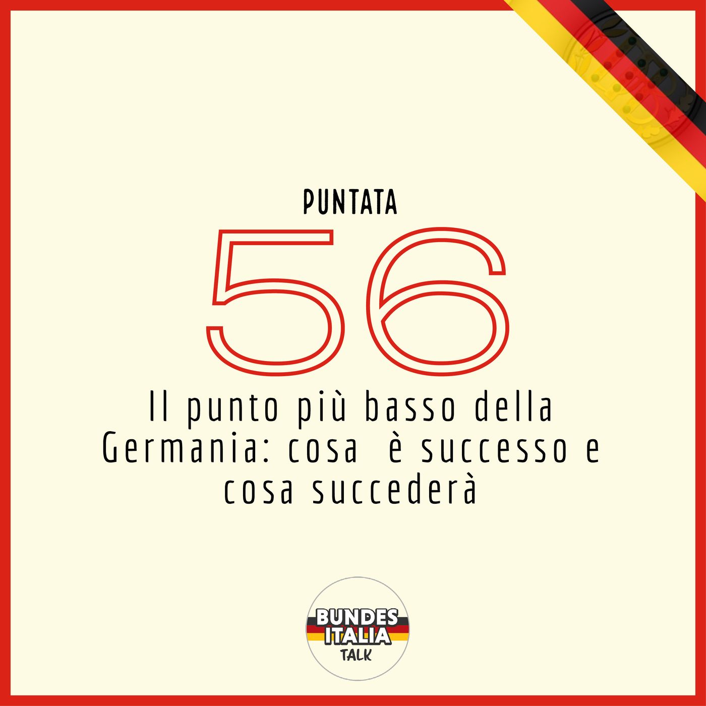 Puntata 56 - Il punto più basso della Germania: cosa è successo e cosa succederà